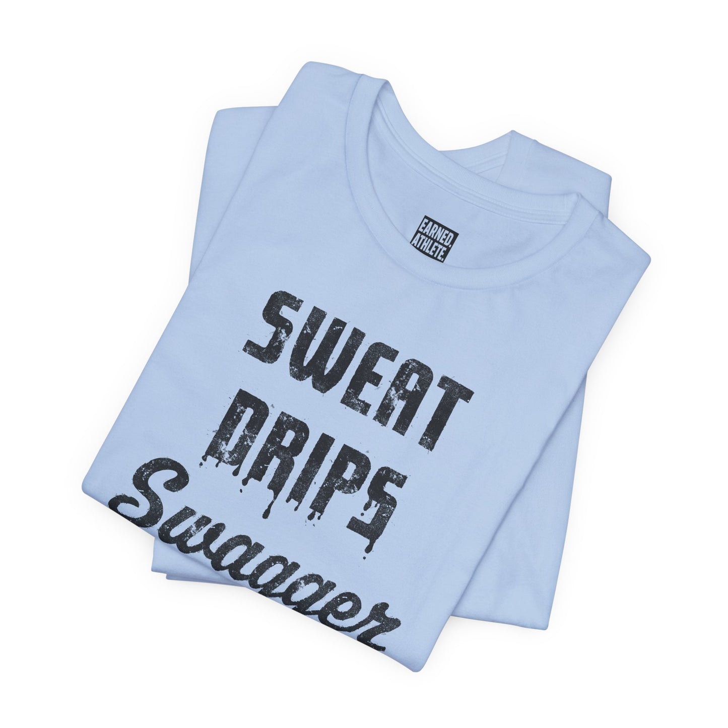 SWEAT DRIPS SWAGGER Tee (Black Font)