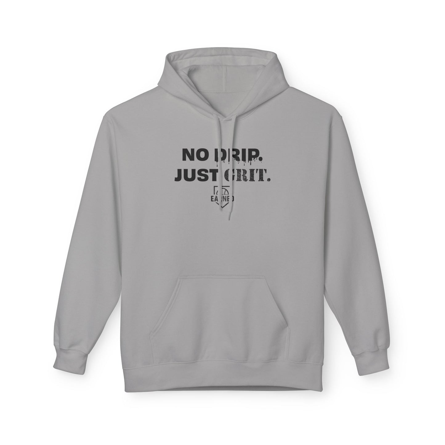 NO DRIP. JUST GRIT. Hoodie (Black Font)