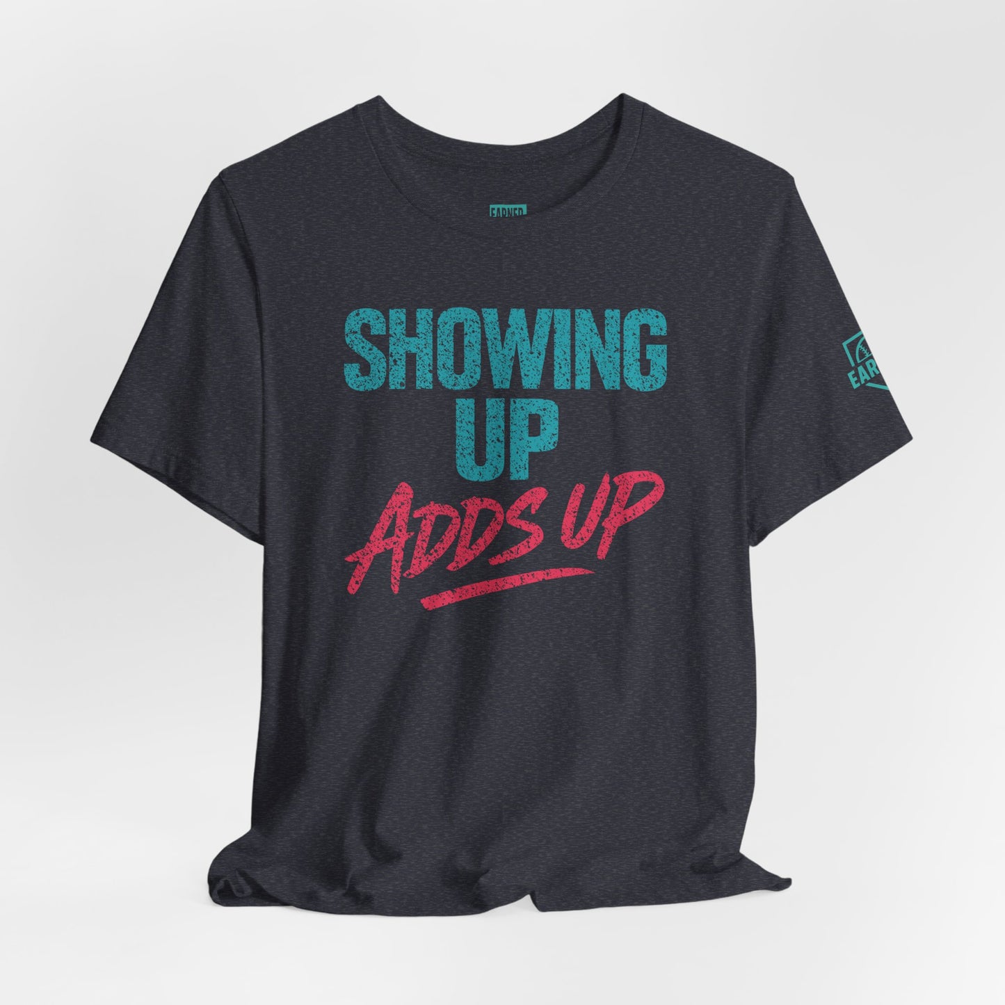 SHOWING UP ADDS UP Tee