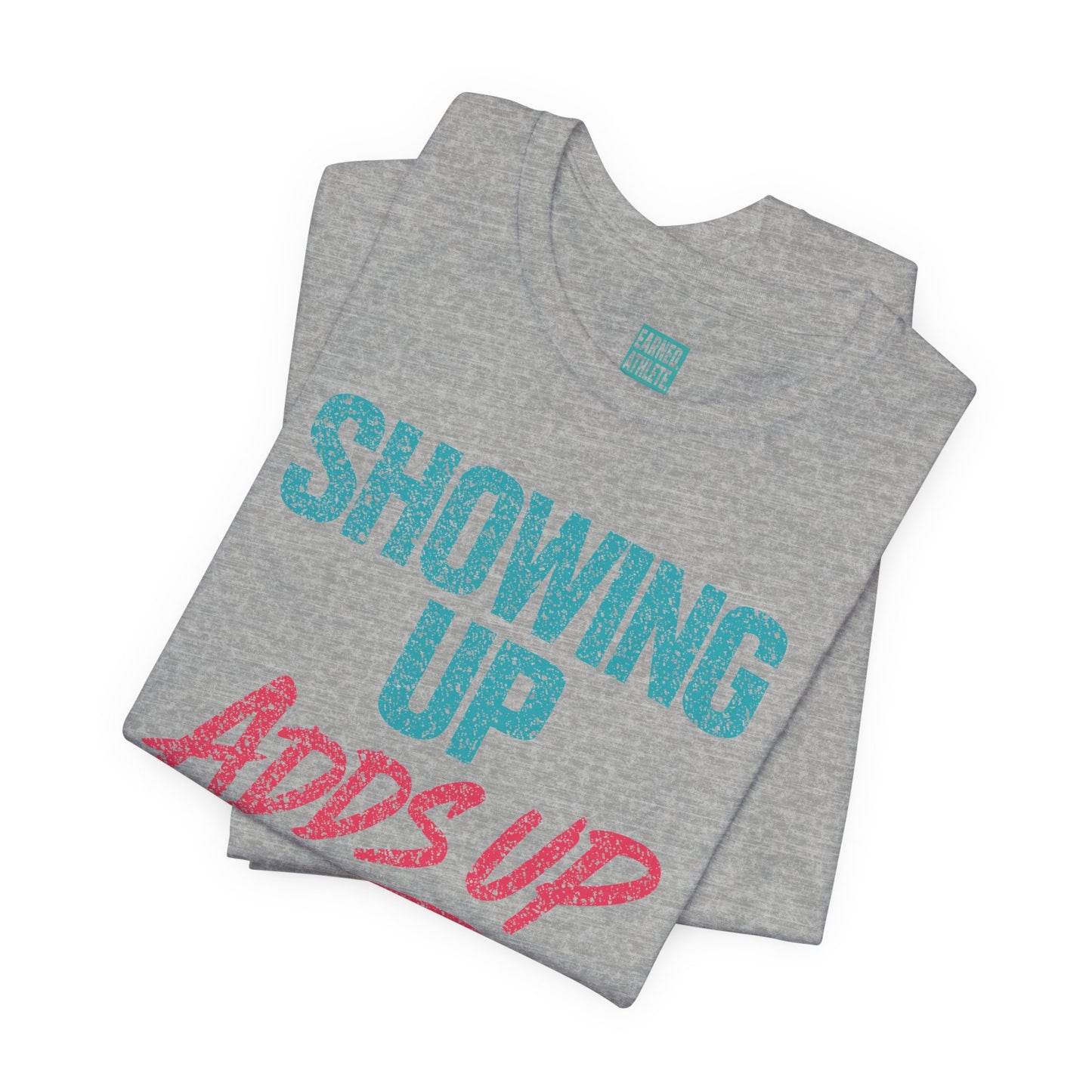 SHOWING UP ADDS UP Tee