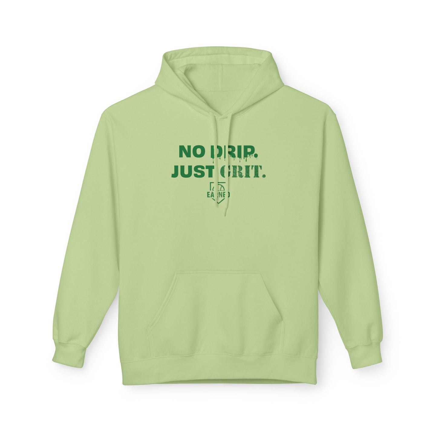 NO DRIP. JUST GRIT. Hoodie (Green Font)