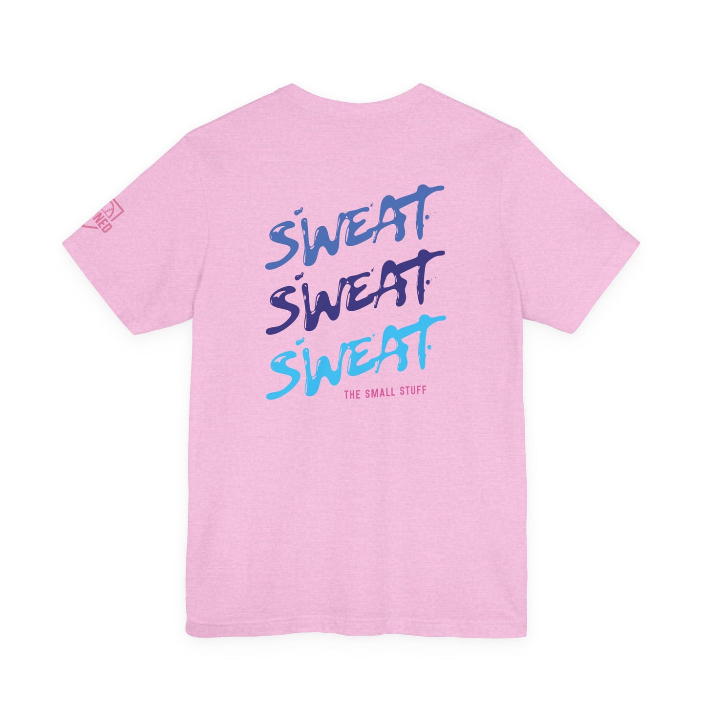 SWEAT THE SMALL STUFF Tee