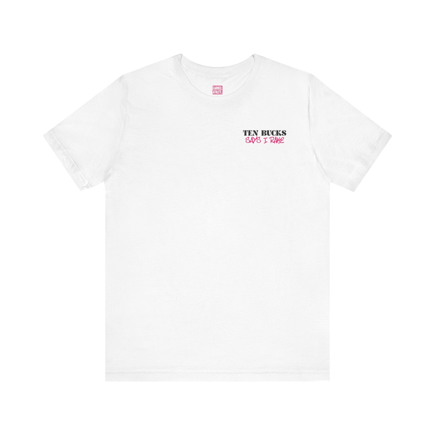 TEN BUCKS SAYS I RAKE Tee (Pink Font)