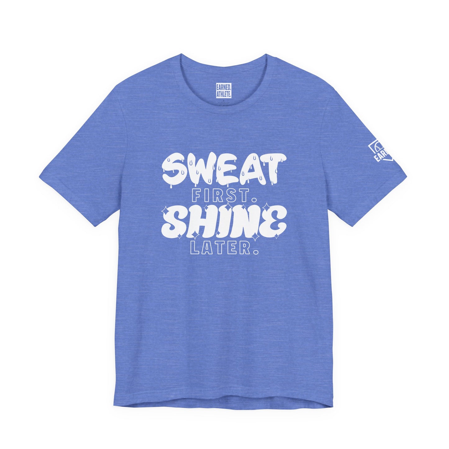 SWEAT FIRST. SHINE LATER. (White Font)
