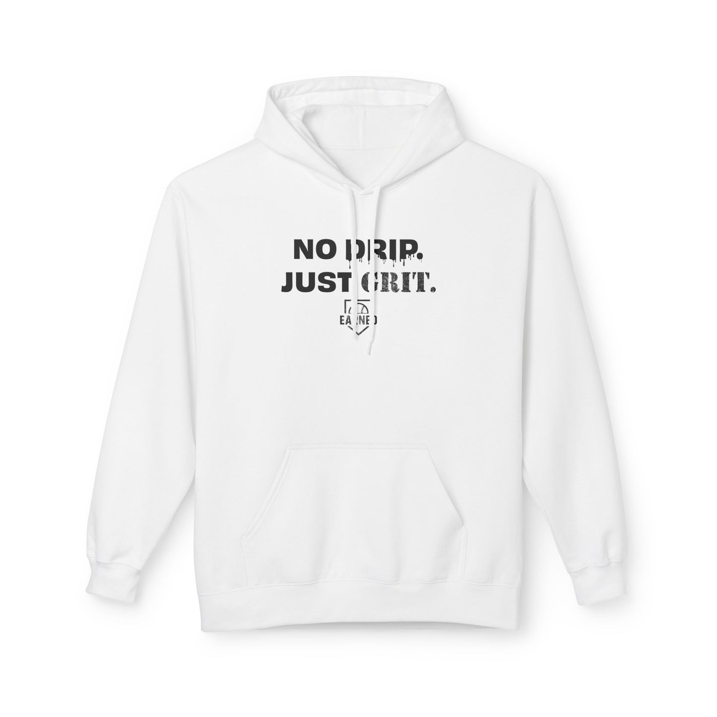 NO DRIP. JUST GRIT. Hoodie (Black Font)