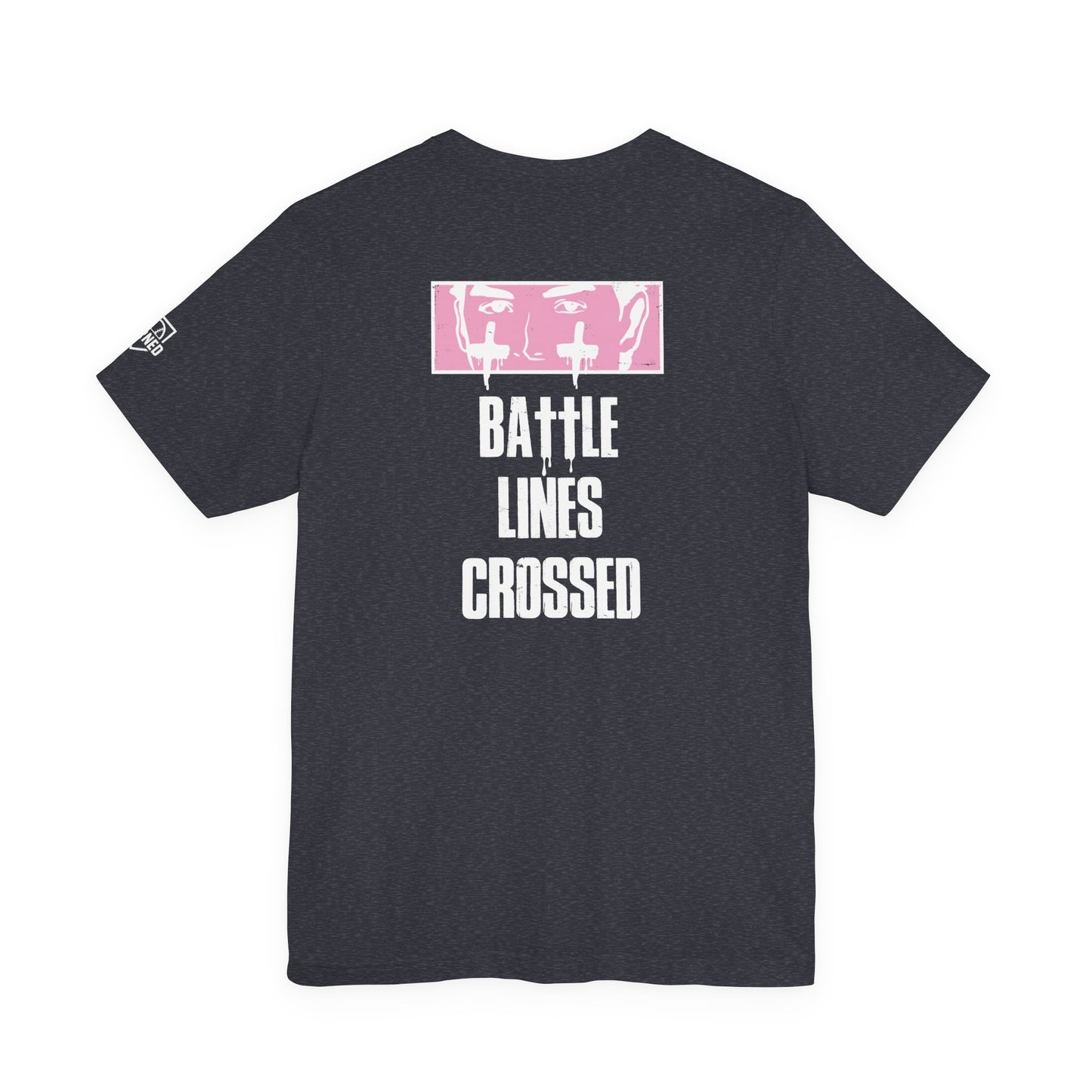 "BATTLE LINES CROSSED" Tee (White Font)