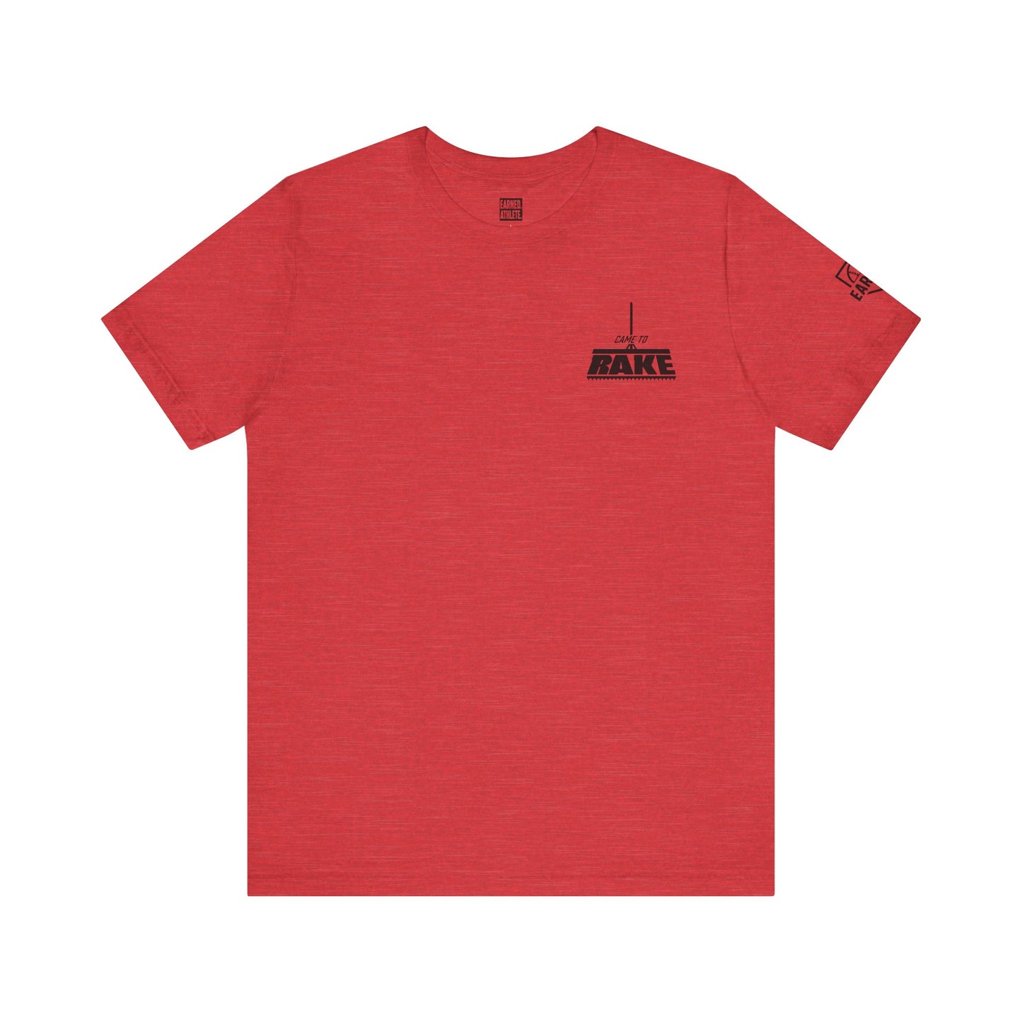 CAME TO RAKE Tee (Black Font)