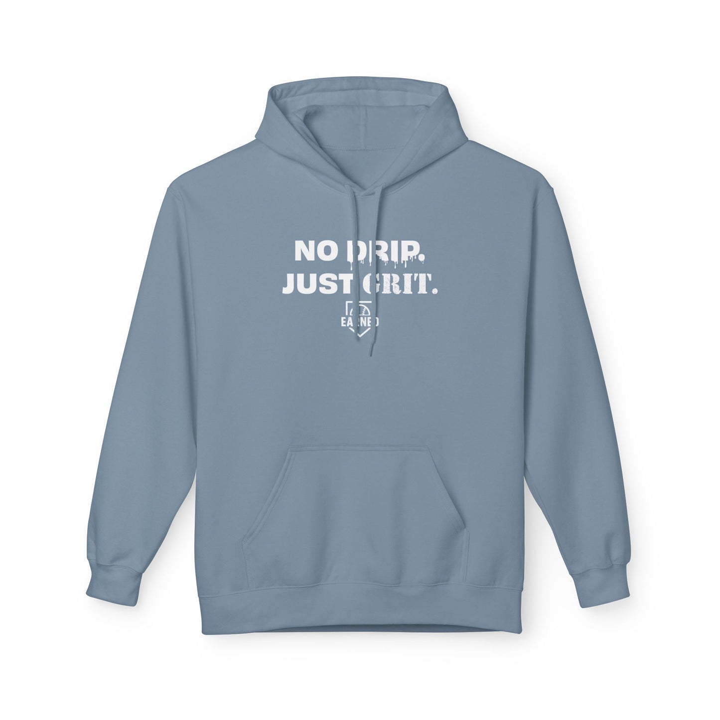 NO DRIP. JUST GRIT. Hoodie (White Font)
