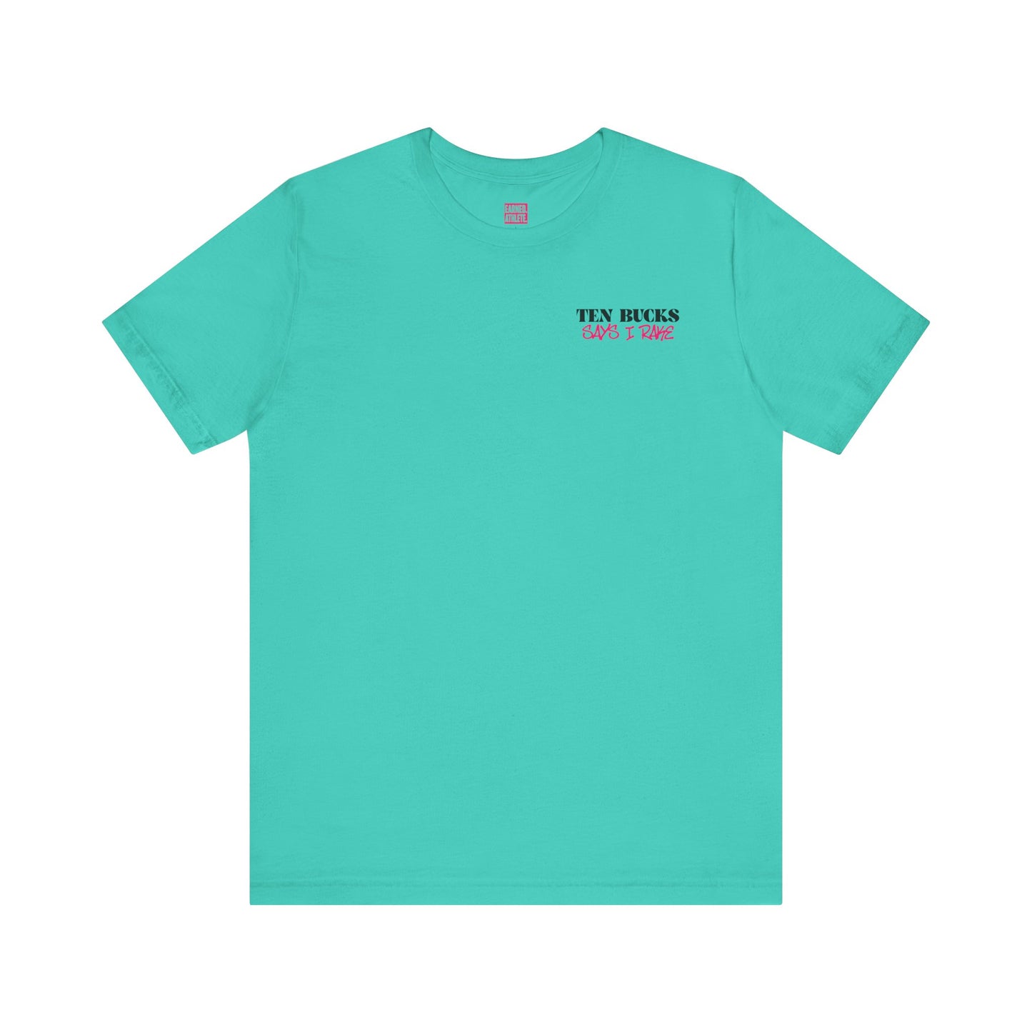 TEN BUCKS SAYS I RAKE Tee (Pink Font)