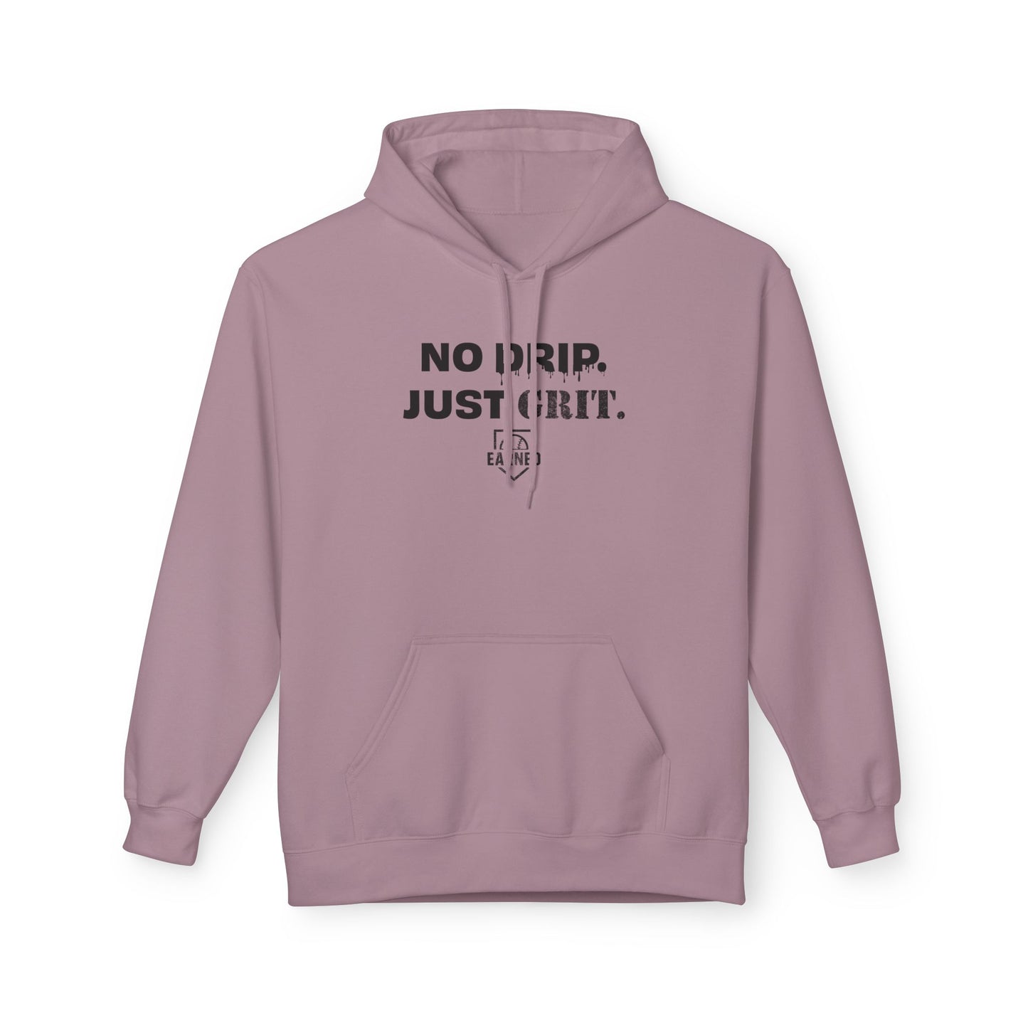 NO DRIP. JUST GRIT. Hoodie (Black Font)