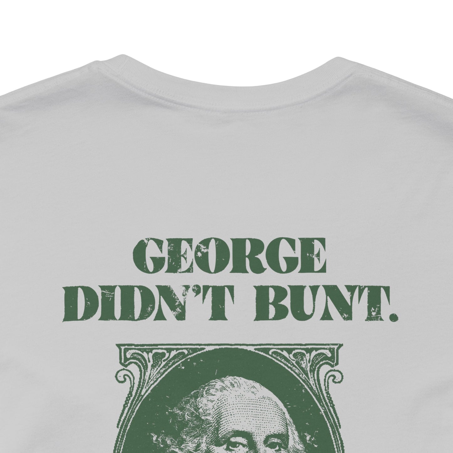 GEORGE DIDN'T BUNT Tee (Green Font)