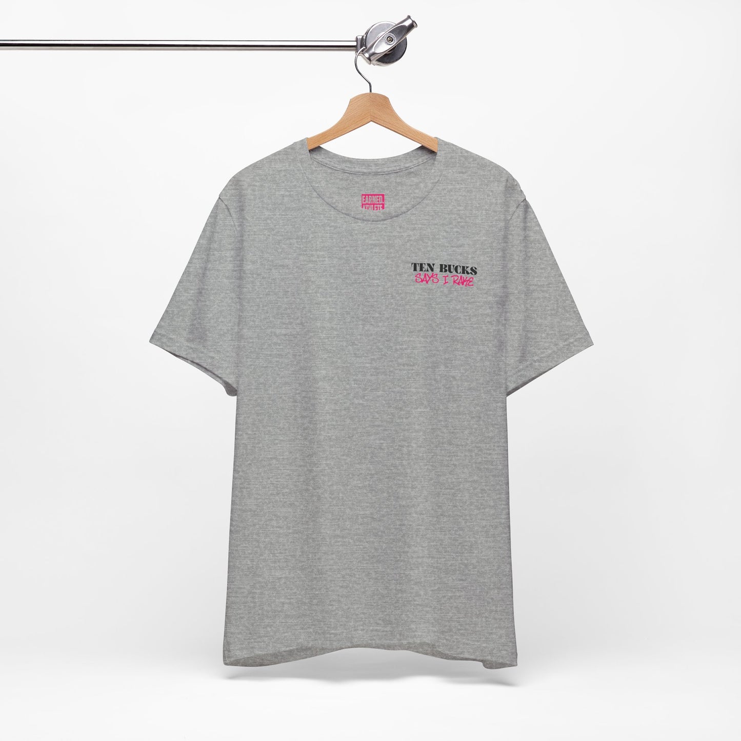 TEN BUCKS SAYS I RAKE Tee (Pink Font)
