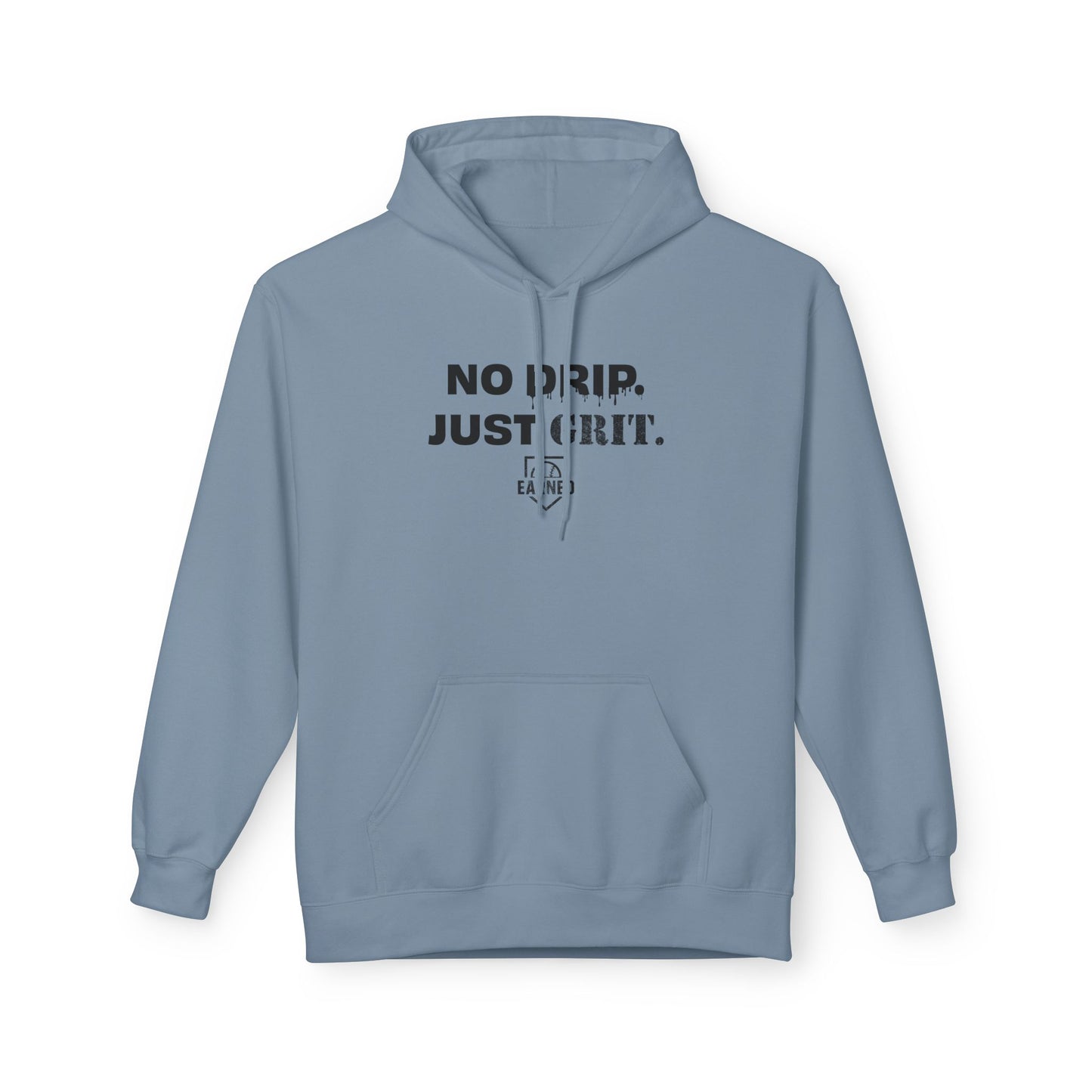 NO DRIP. JUST GRIT. Hoodie (Black Font)