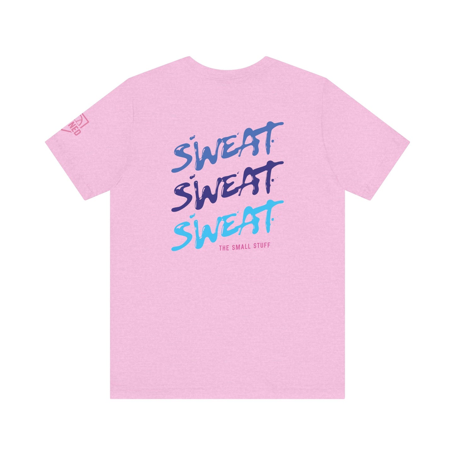 SWEAT THE SMALL STUFF Tee