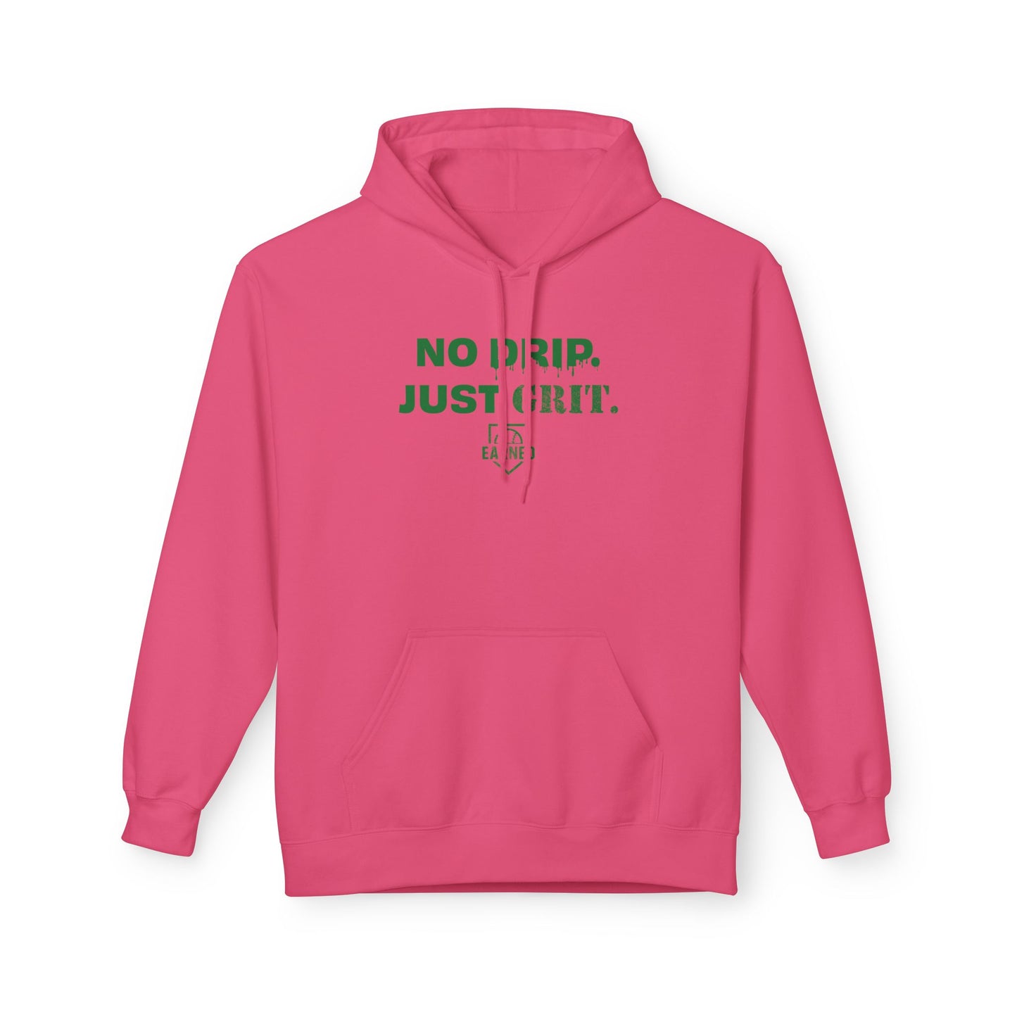 NO DRIP. JUST GRIT. Hoodie (Green Font)
