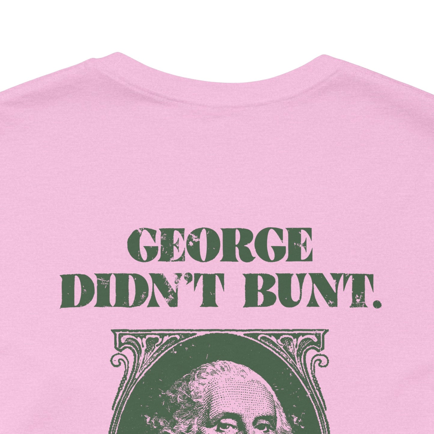 GEORGE DIDN'T BUNT Tee (Green Font)
