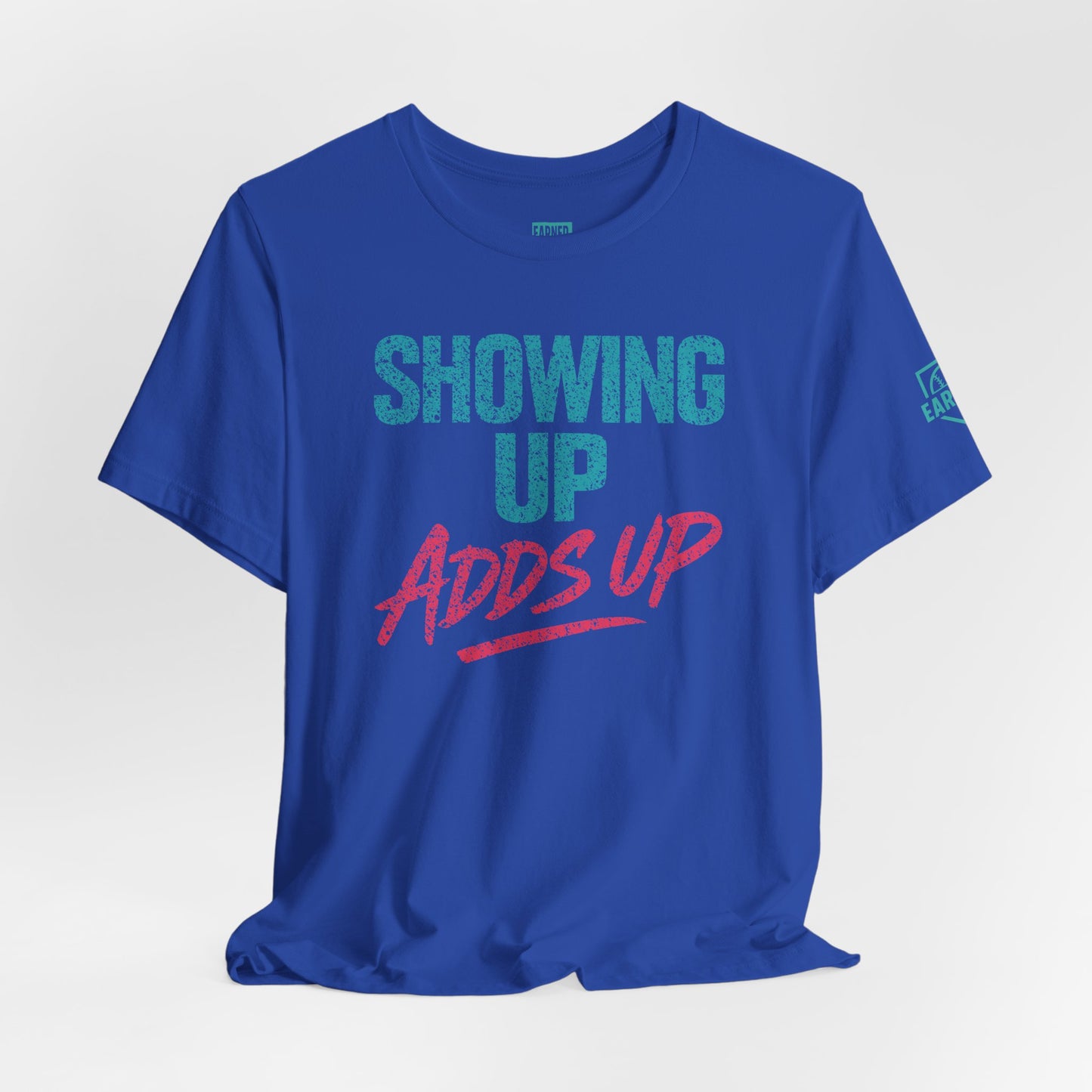 SHOWING UP ADDS UP Tee