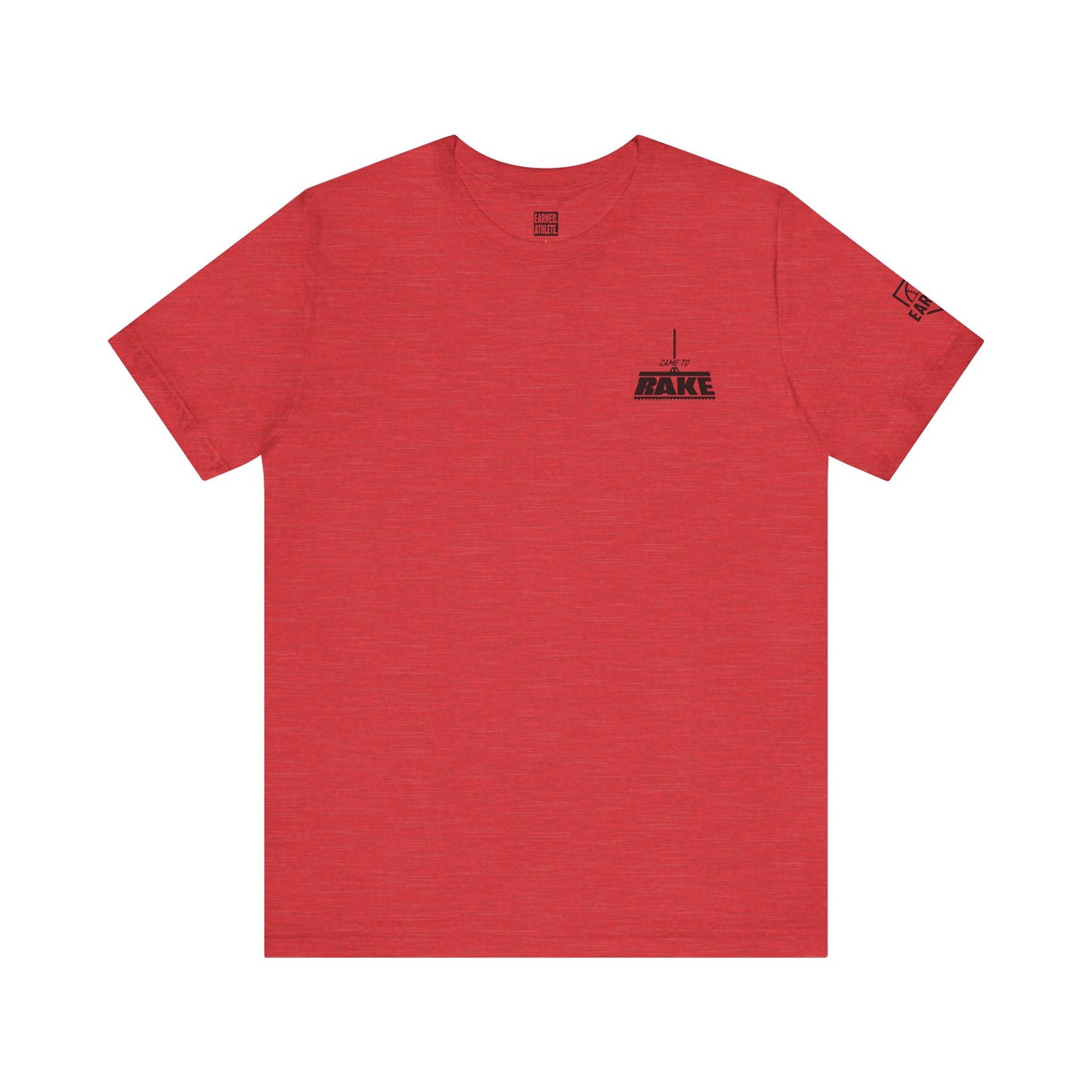 CAME TO RAKE Tee (Black Font)