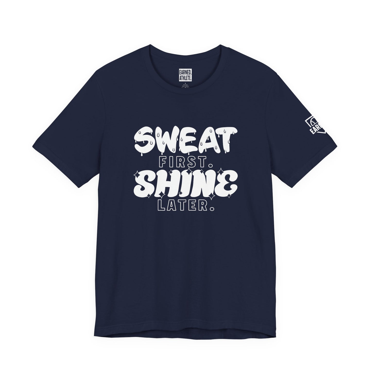 SWEAT FIRST. SHINE LATER. (White Font)