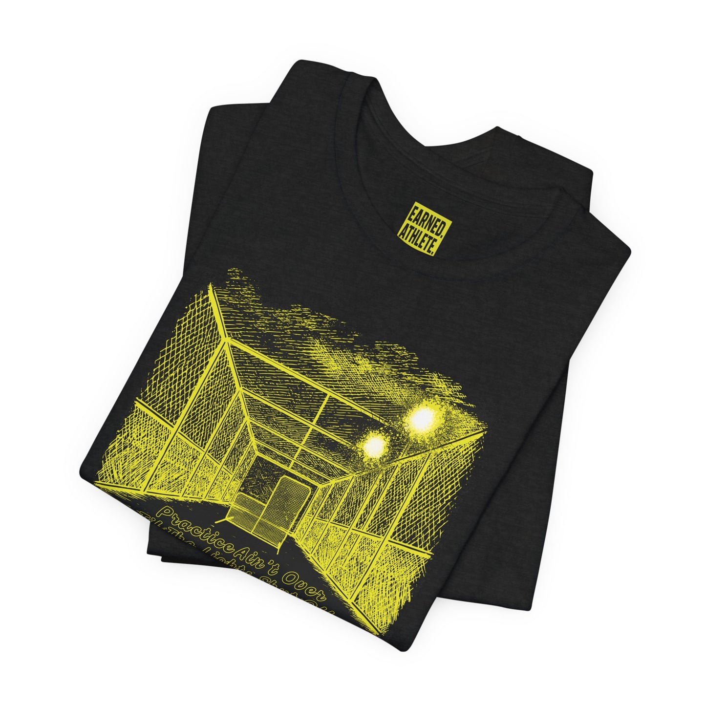 PRACTICE AIN'T OVER TILL THE LIGHTS SHUT OFF Tee (Yellow Font)