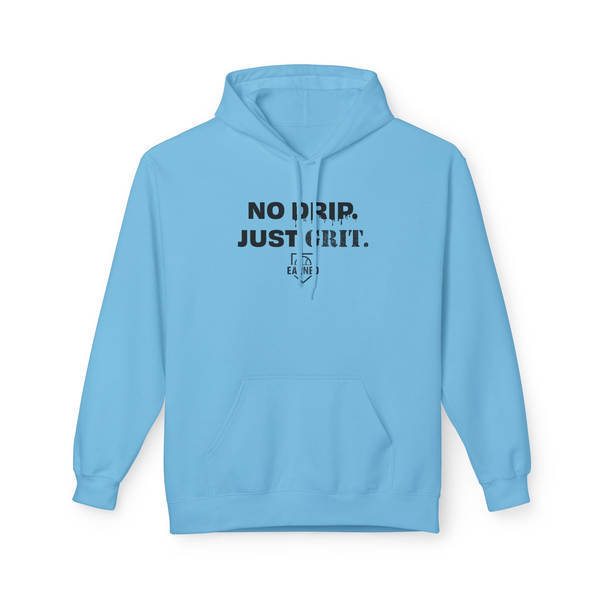 NO DRIP. JUST GRIT. Hoodie (Black Font)