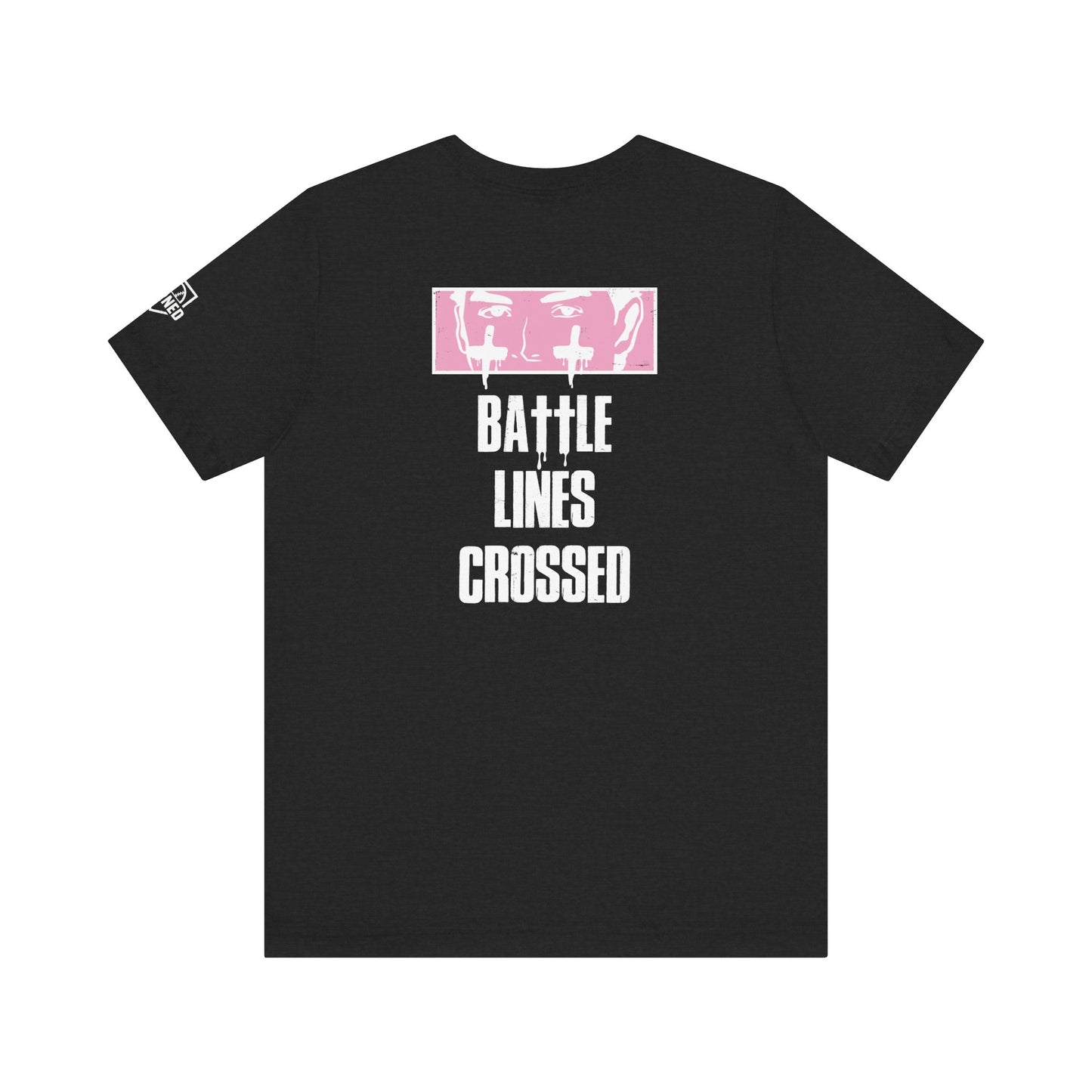 "BATTLE LINES CROSSED" Tee (White Font)