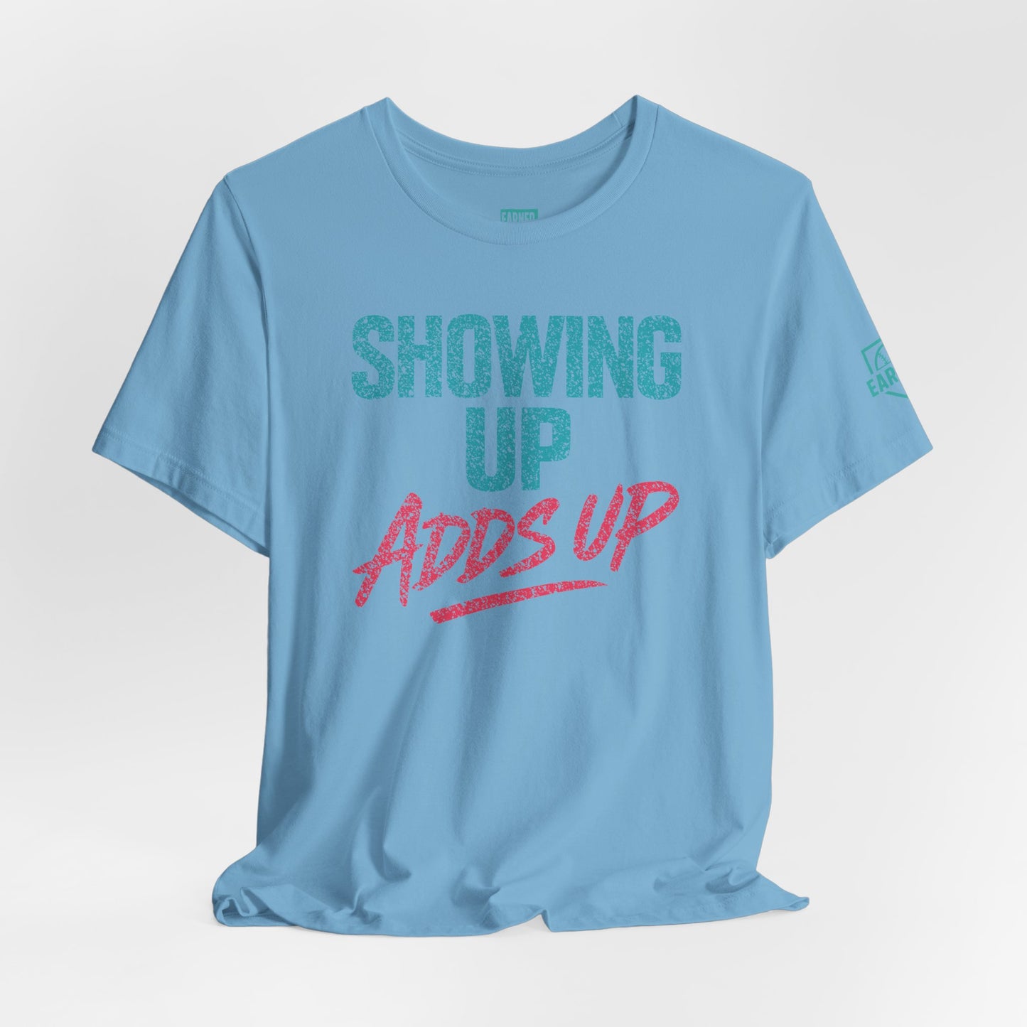 SHOWING UP ADDS UP Tee