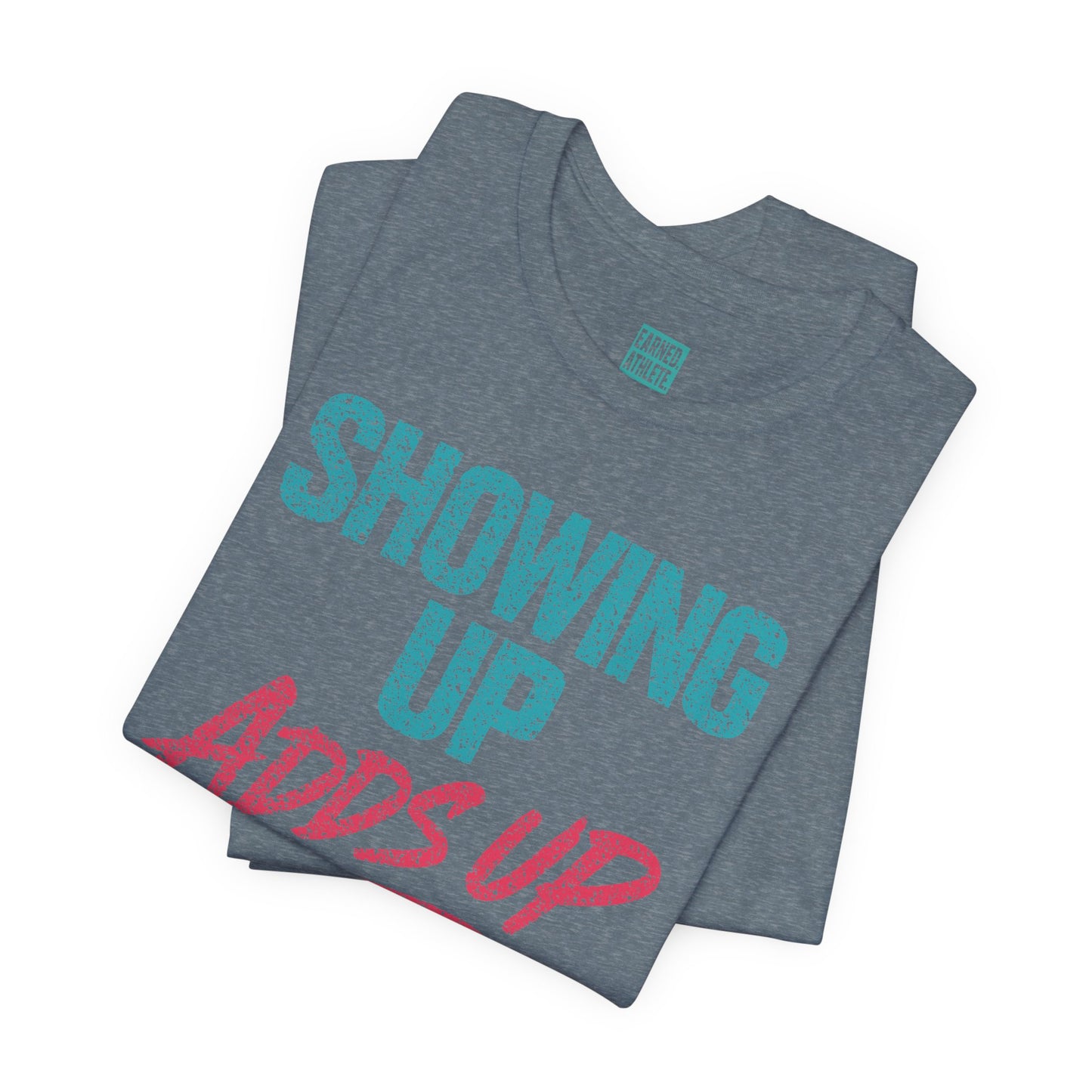 SHOWING UP ADDS UP Tee