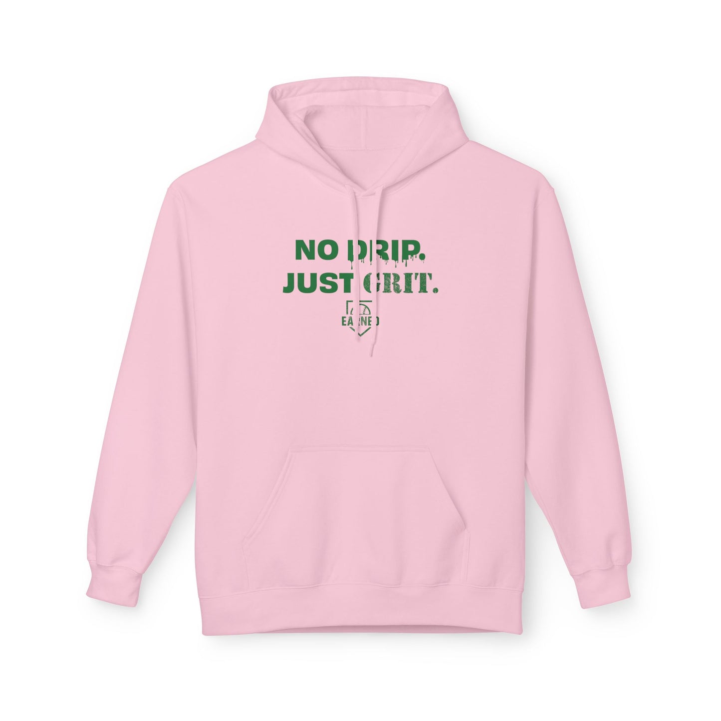NO DRIP. JUST GRIT. Hoodie (Green Font)