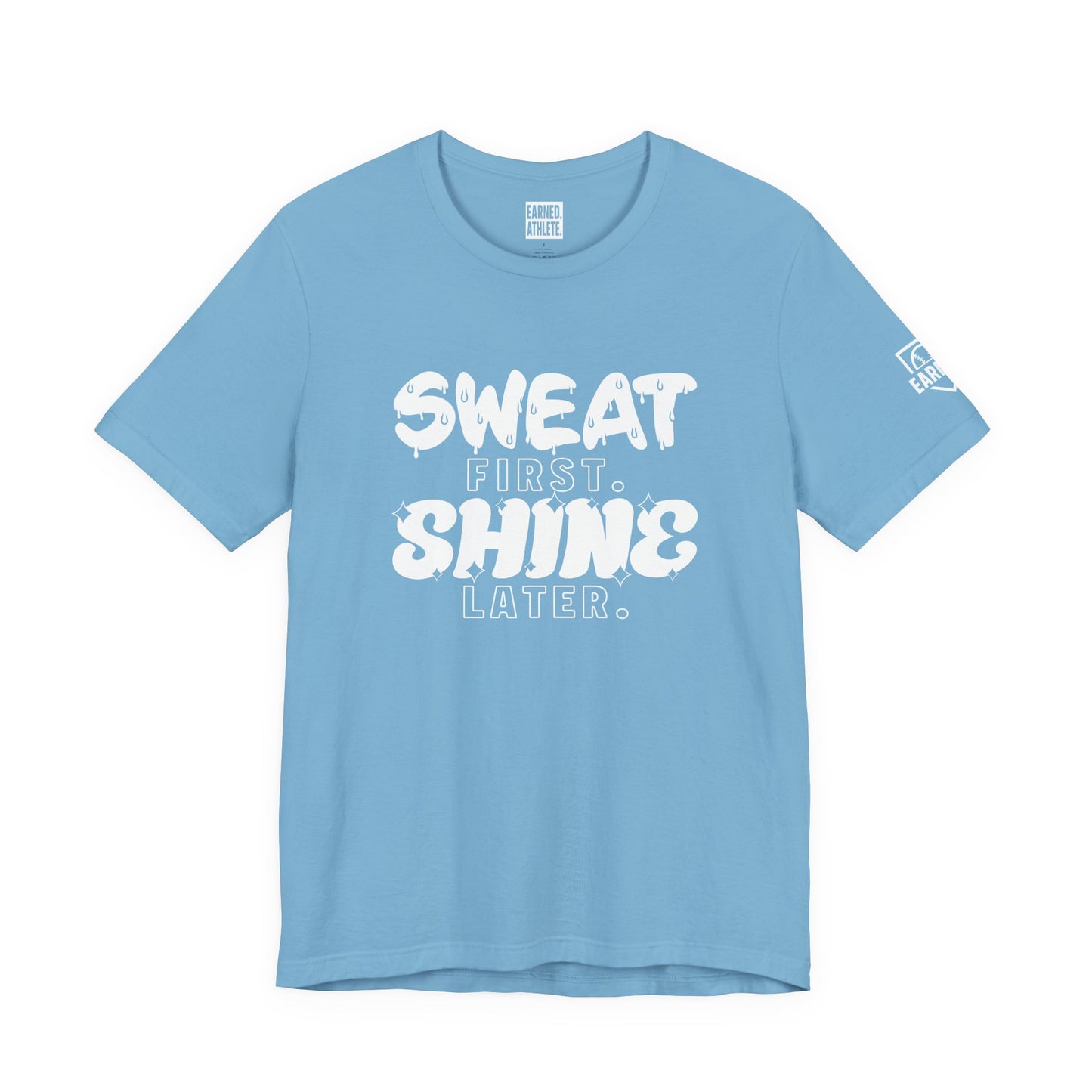 SWEAT FIRST. SHINE LATER. (White Font)