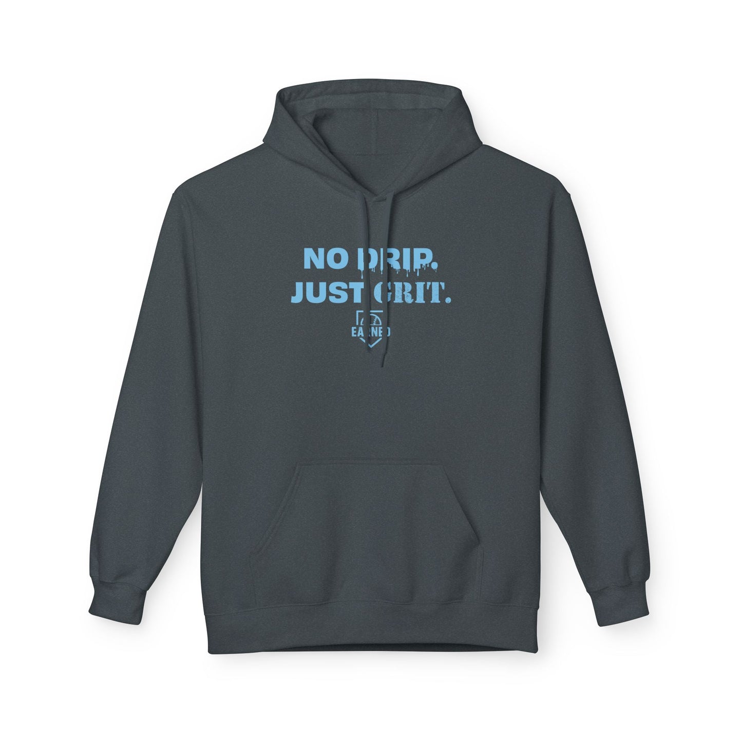 NO DRIP. JUST GRIT. Hoodie (Light Blue Font)
