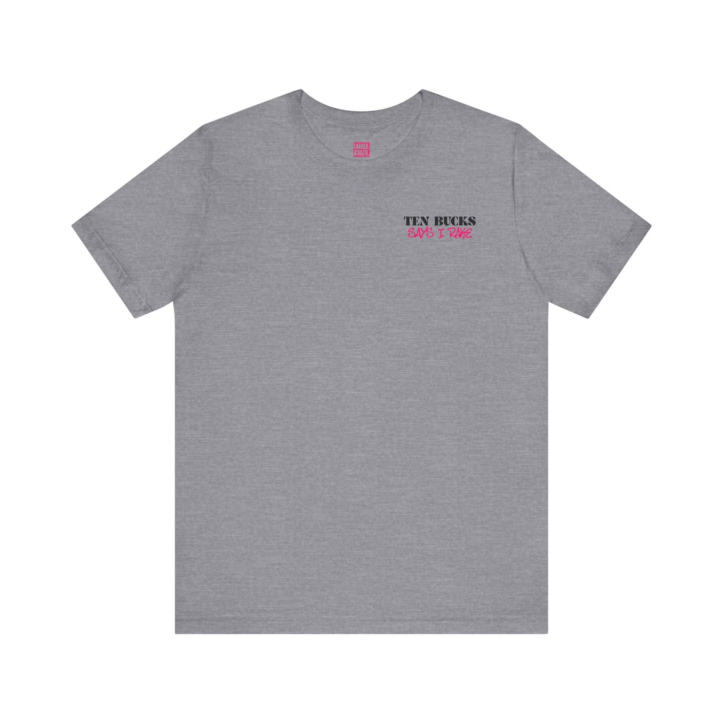 TEN BUCKS SAYS I RAKE Tee (Pink Font)