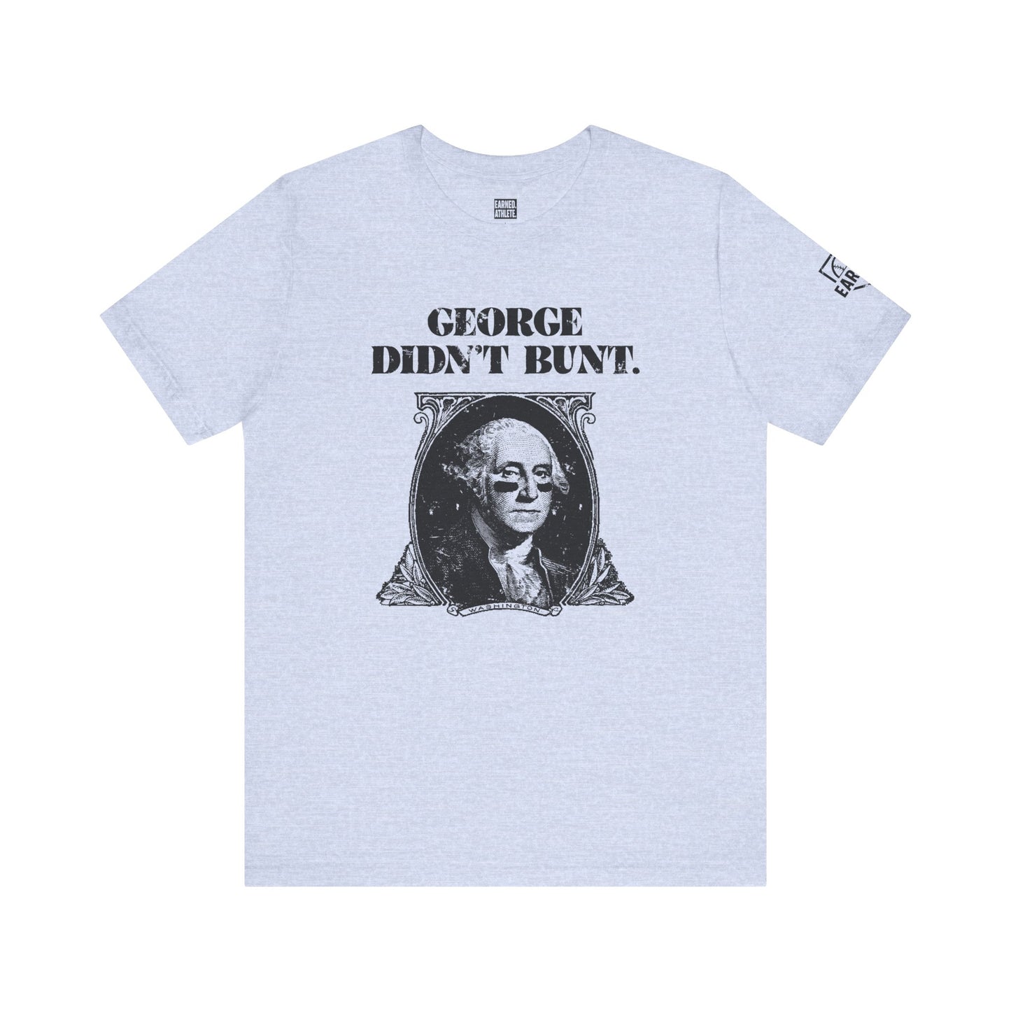 GEORGE DIDN'T BUNT Tee (Black Font)