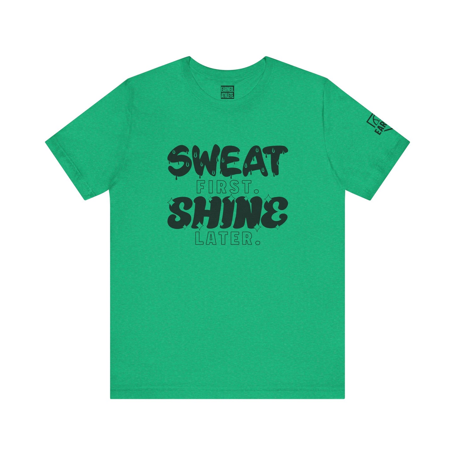 SWEAT FIRST. SHINE LATER. Tee (Black Font)