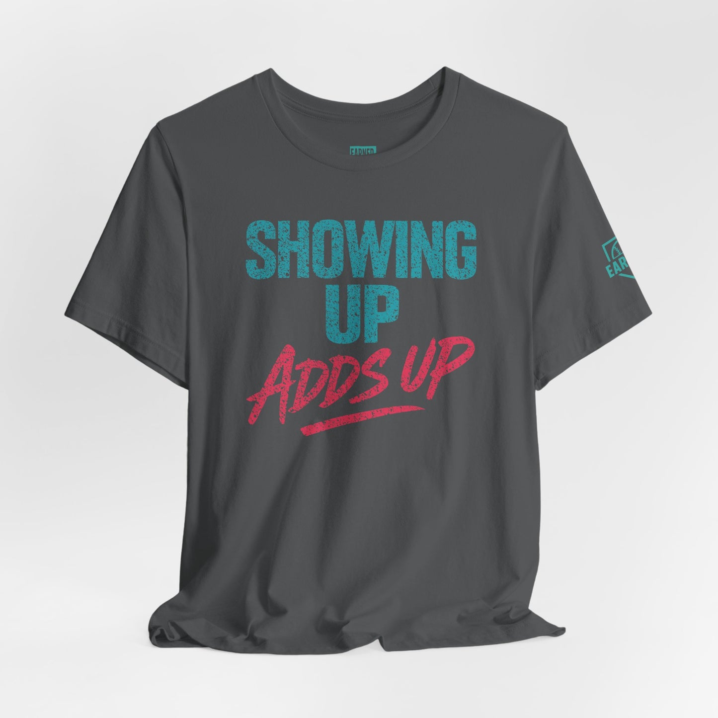 SHOWING UP ADDS UP Tee
