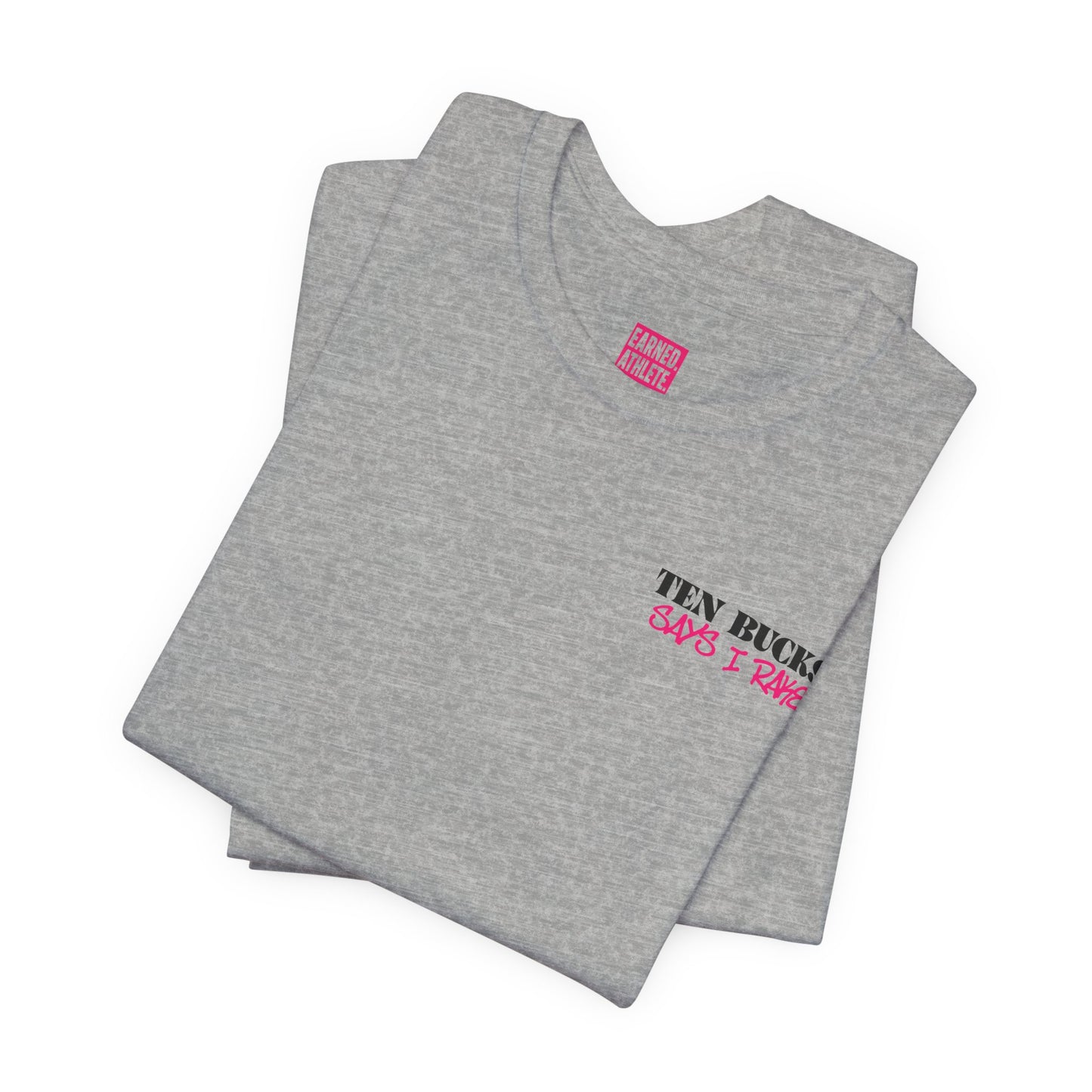TEN BUCKS SAYS I RAKE Tee (Pink Font)