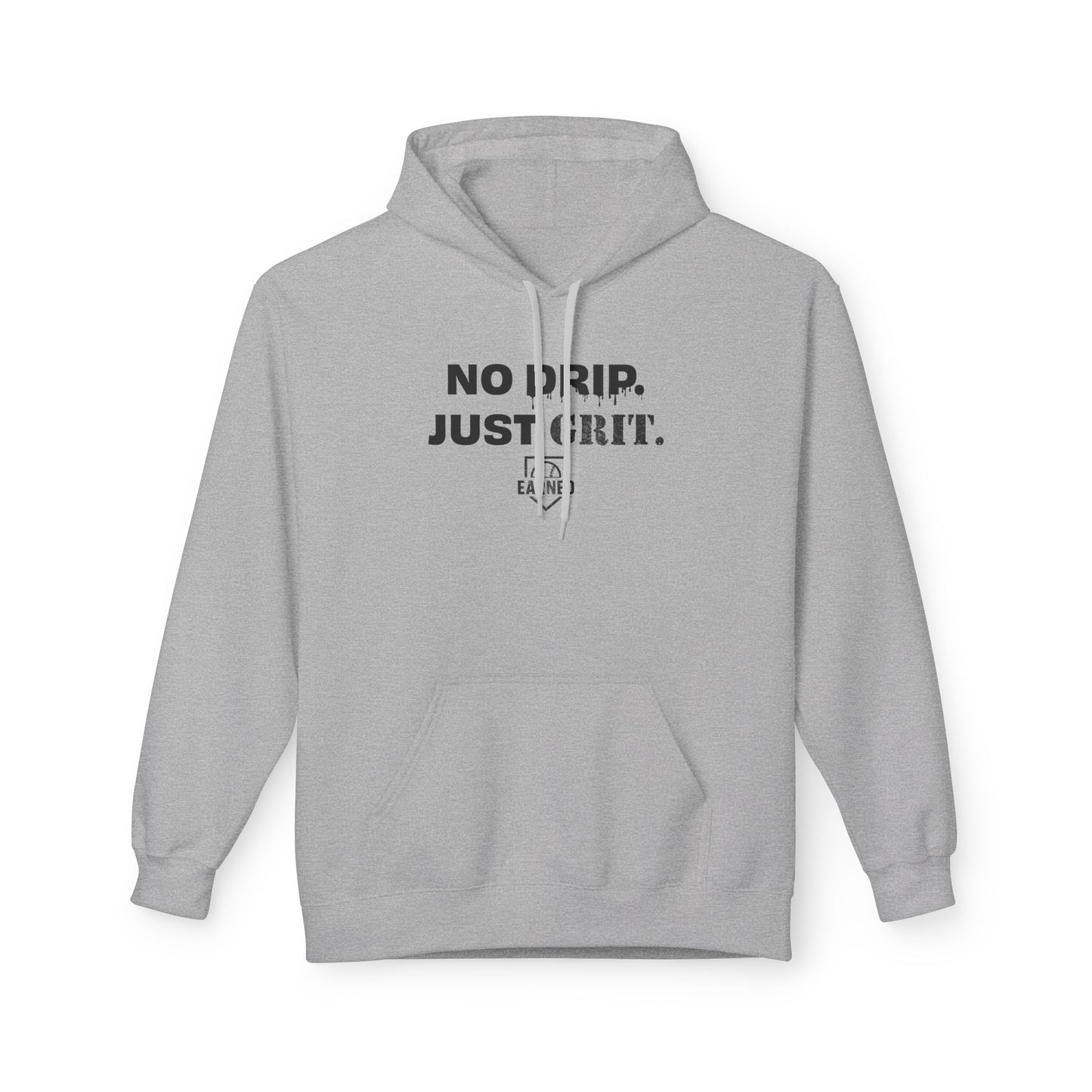 NO DRIP. JUST GRIT. Hoodie (Black Font)