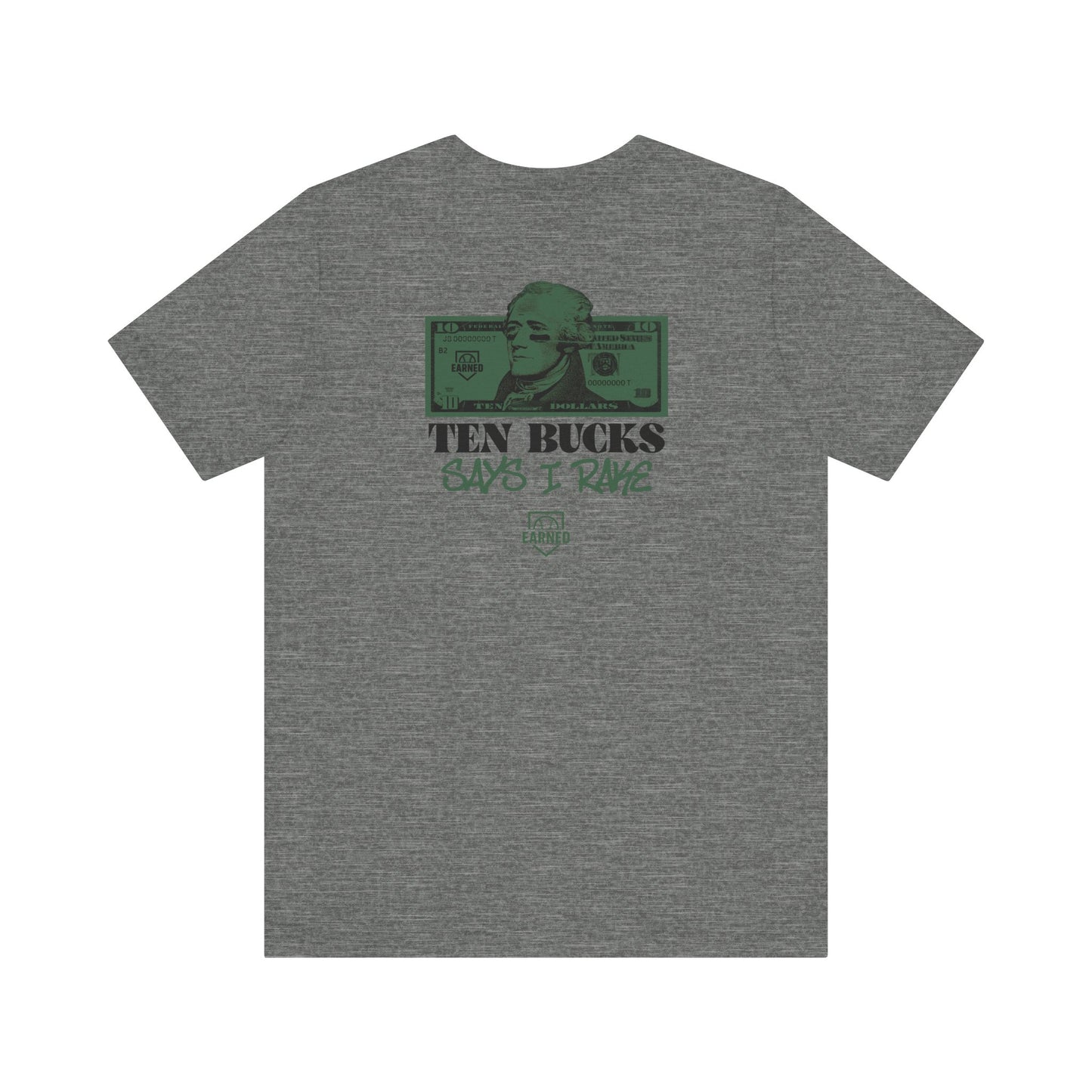 TEN BUCKS SAYS I RAKE Tee (Dark Green Font)