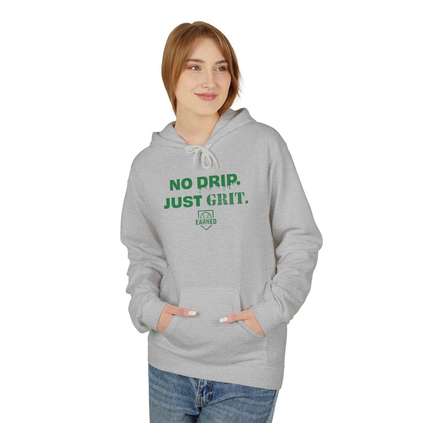 NO DRIP. JUST GRIT. Hoodie (Green Font)