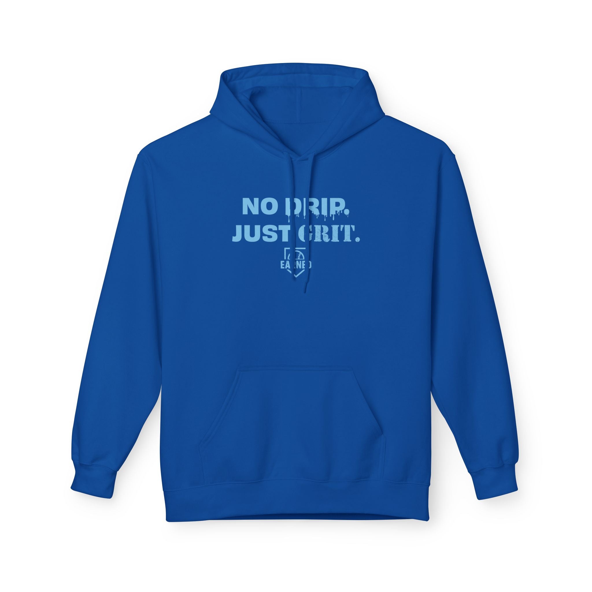 NO DRIP. JUST GRIT. Hoodie (Light Blue Font)
