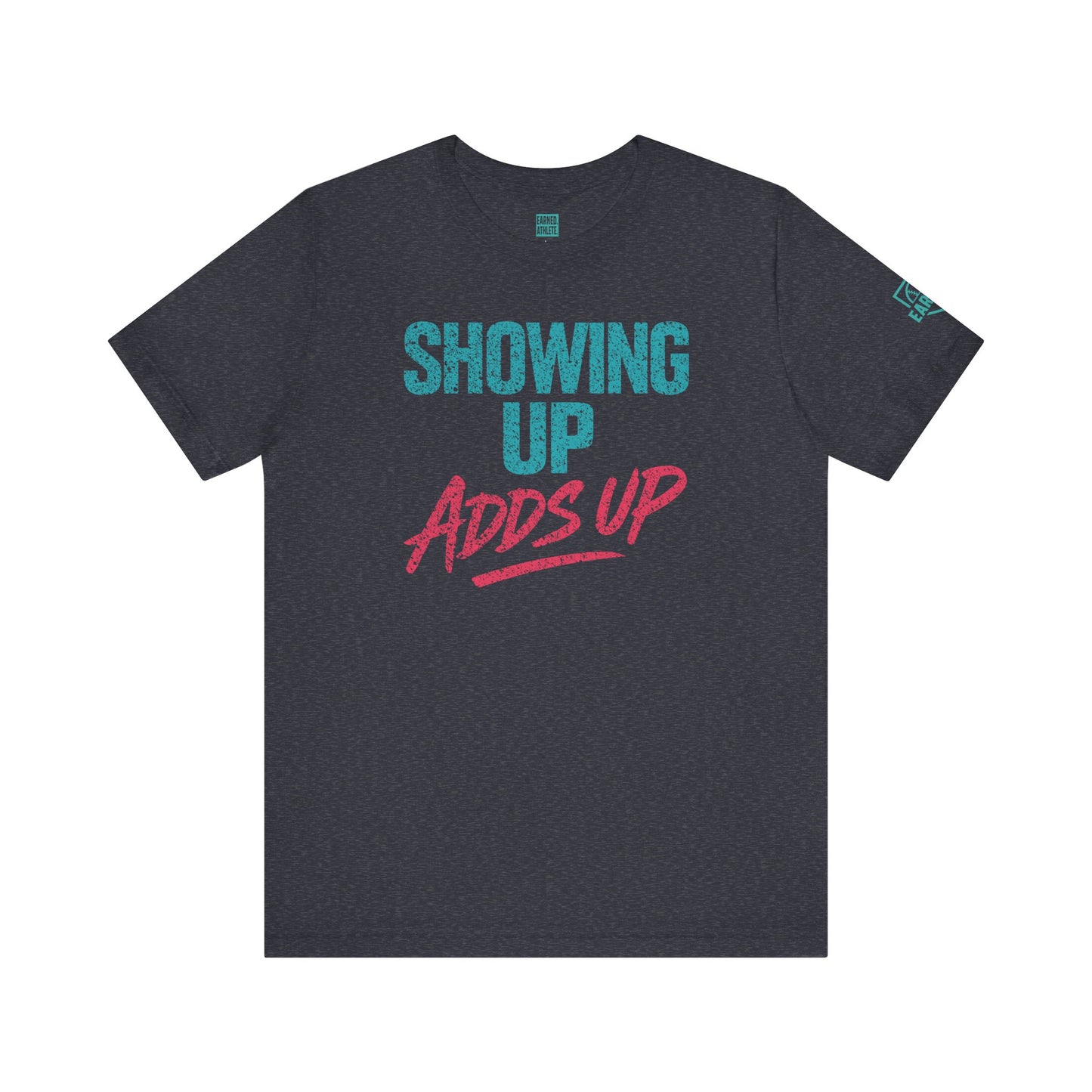 SHOWING UP ADDS UP Tee