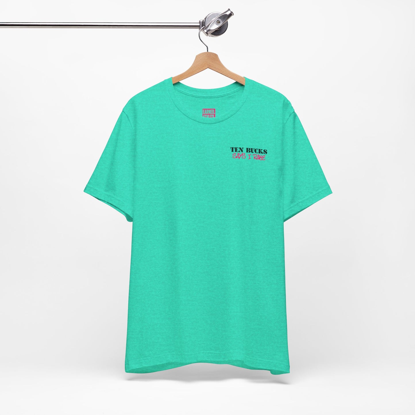 TEN BUCKS SAYS I RAKE Tee (Pink Font)