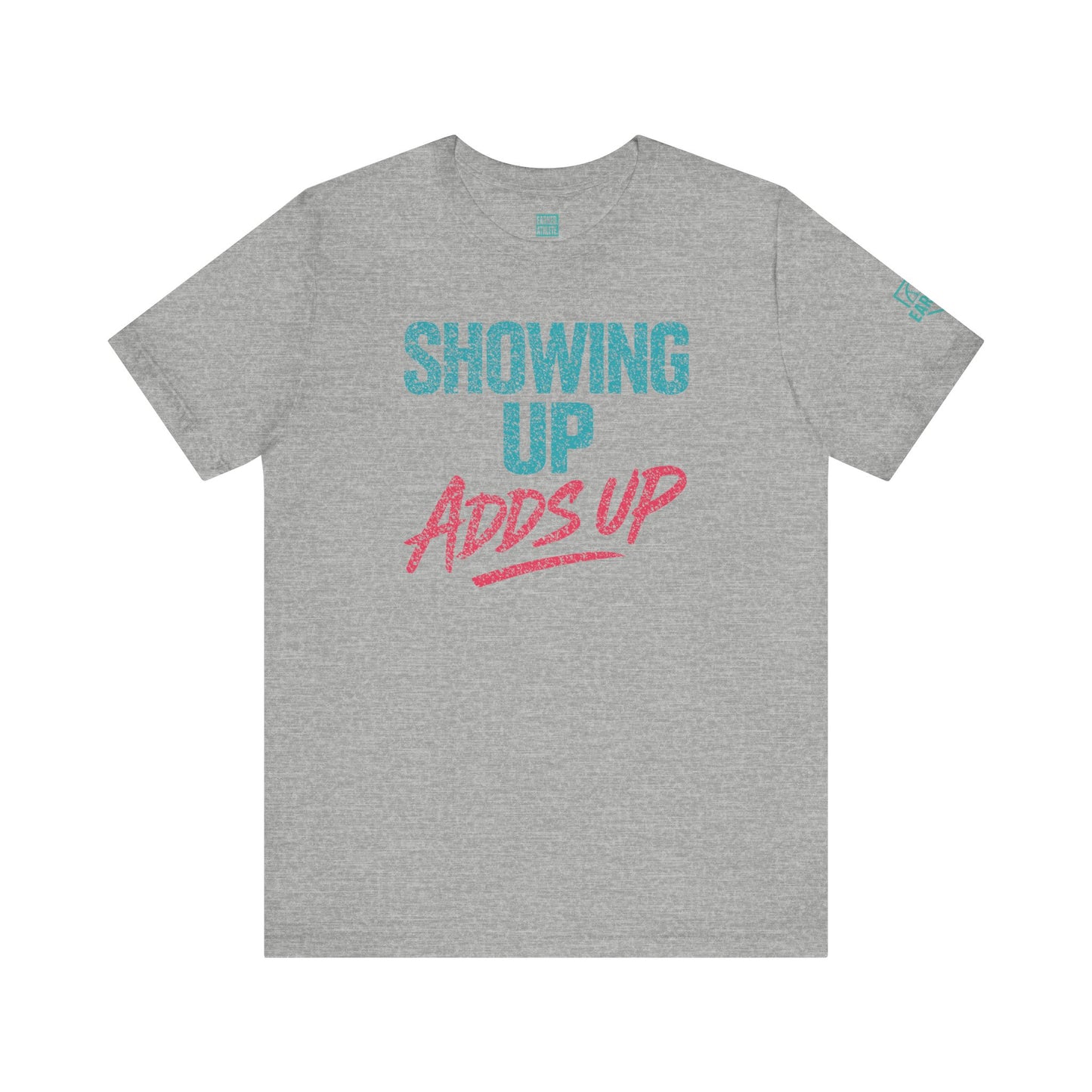 SHOWING UP ADDS UP Tee