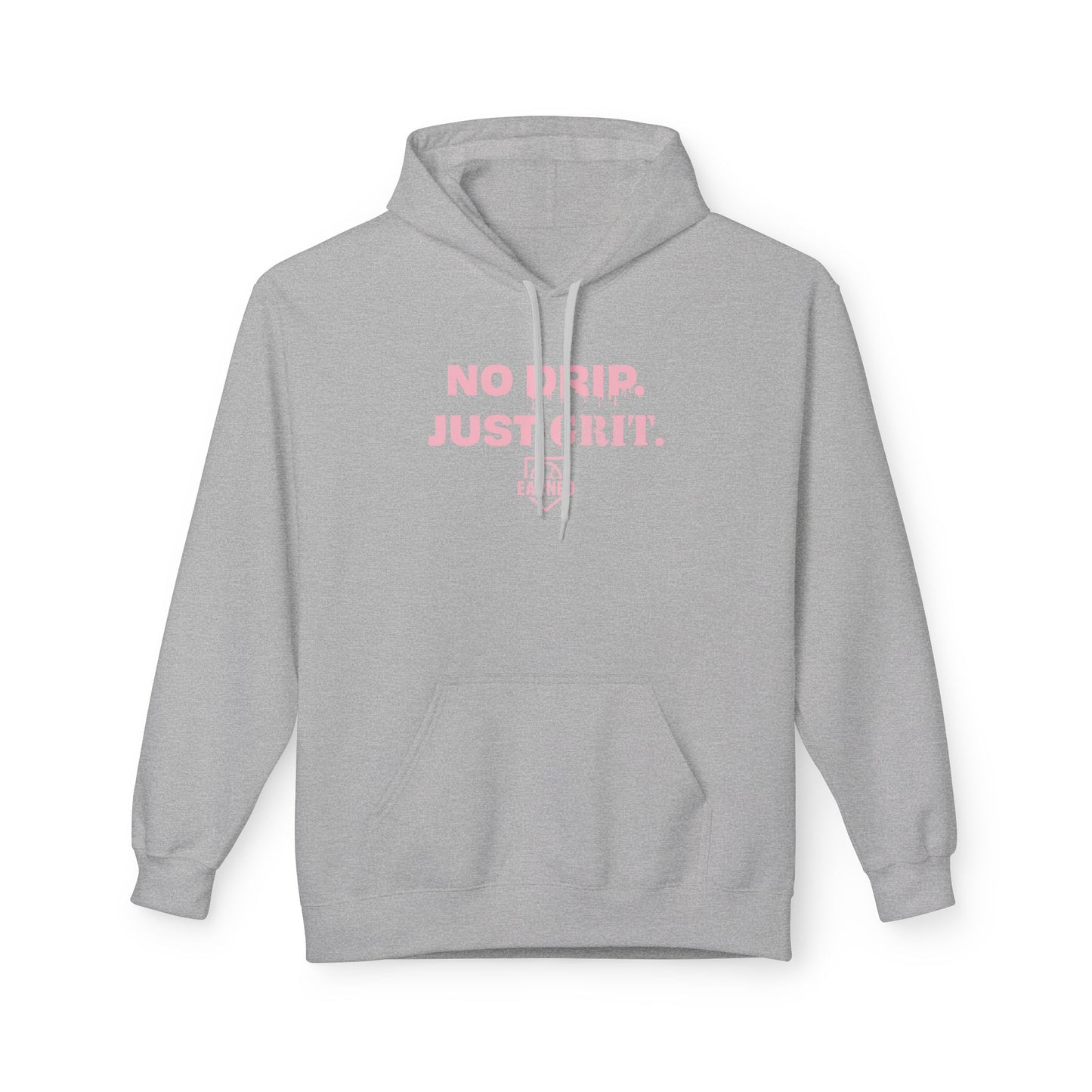 NO DRIP. JUST GRIT. Hoodie (Pink Font)