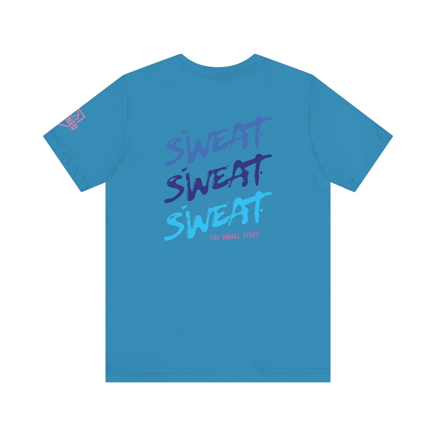SWEAT THE SMALL STUFF Tee