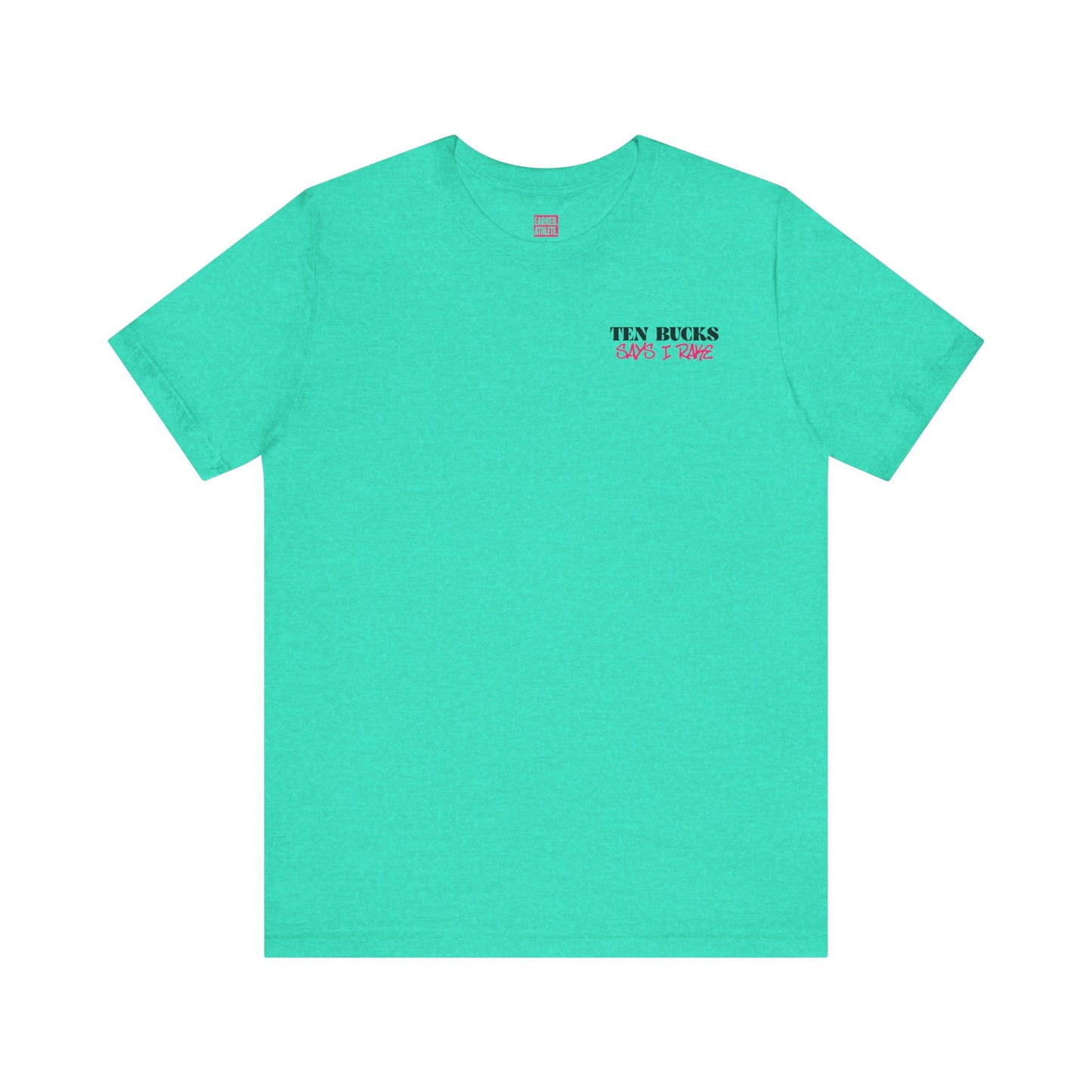 TEN BUCKS SAYS I RAKE Tee (Pink Font)