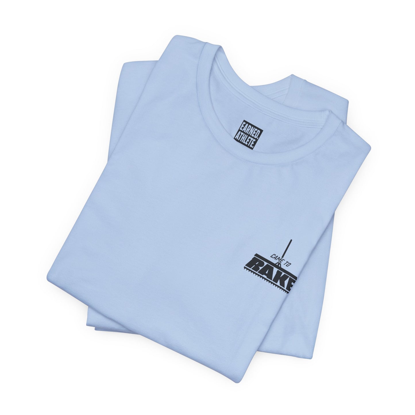 CAME TO RAKE Tee (Black Font)