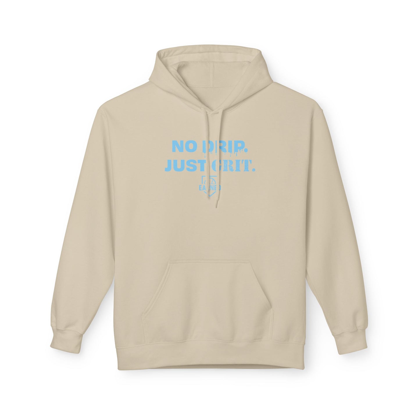 NO DRIP. JUST GRIT. Hoodie (Light Blue Font)