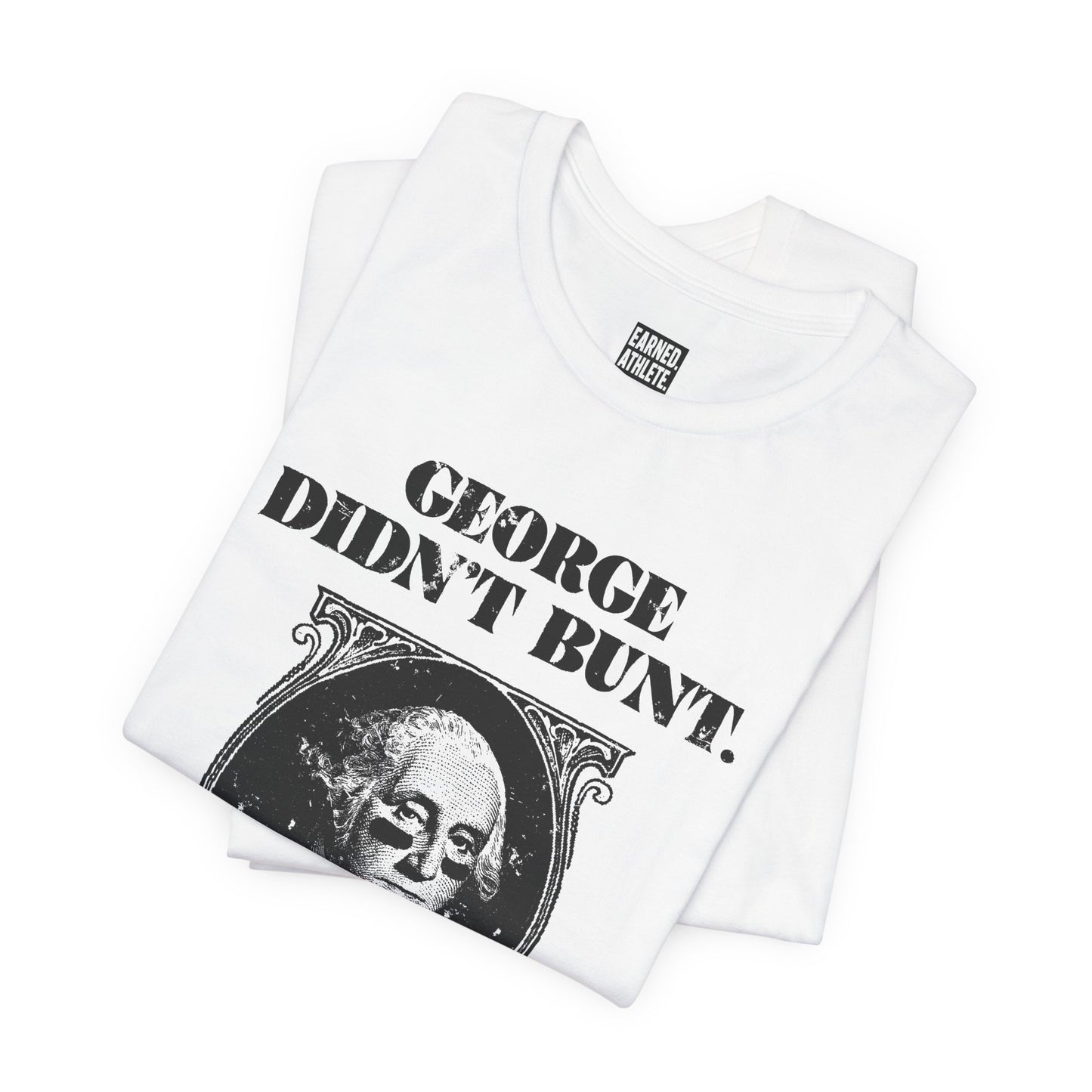 GEORGE DIDN'T BUNT Tee (Black Font)