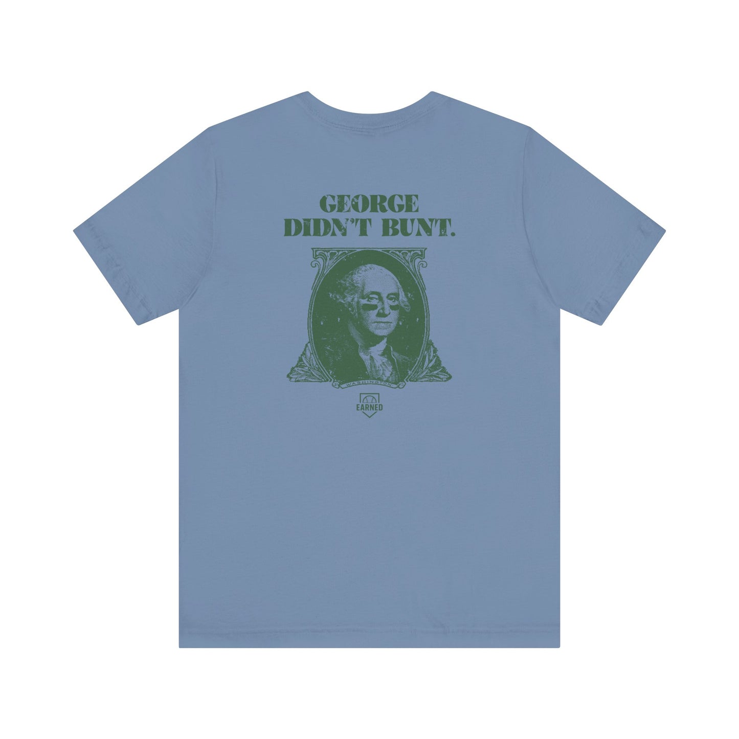GEORGE DIDN'T BUNT Tee (Green Font)
